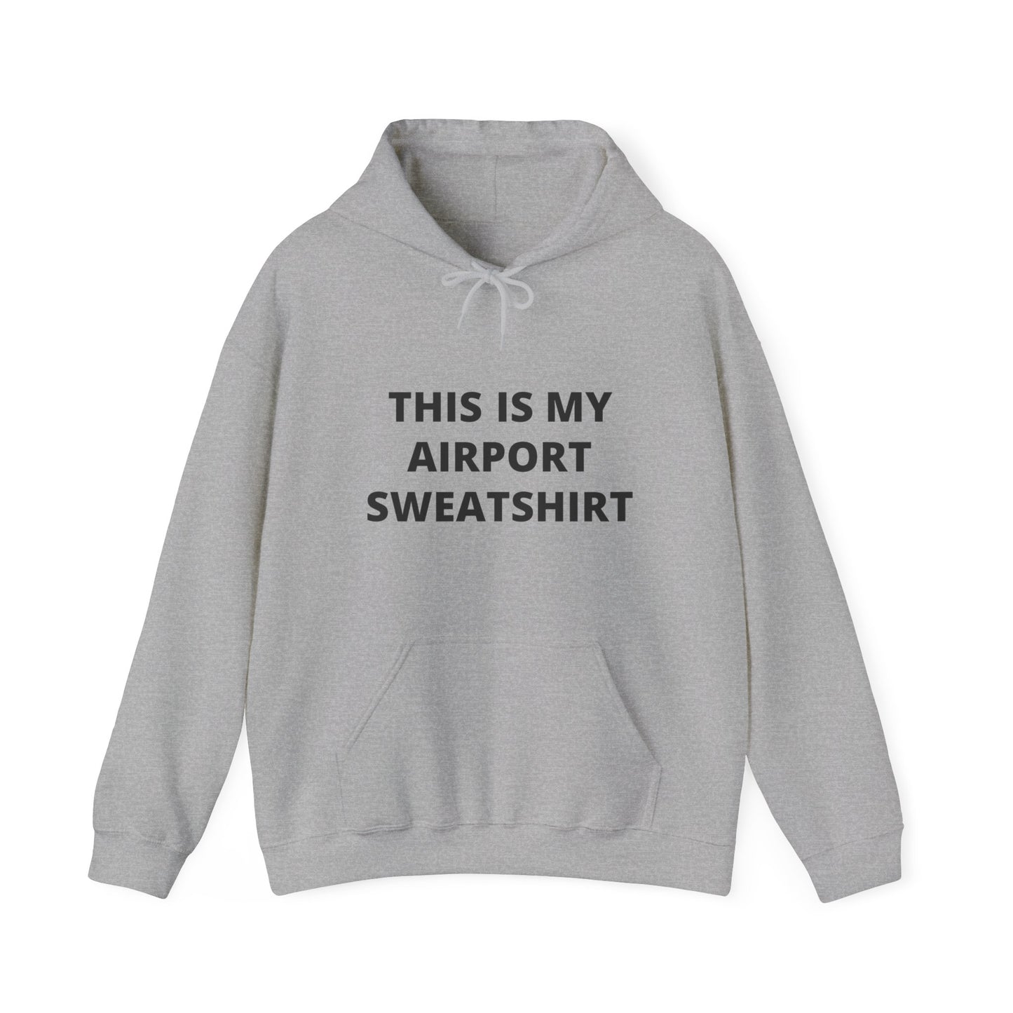 This Is My Airport Sweatshirt Unisex Heavy Blend™ Hooded Sweatshirt