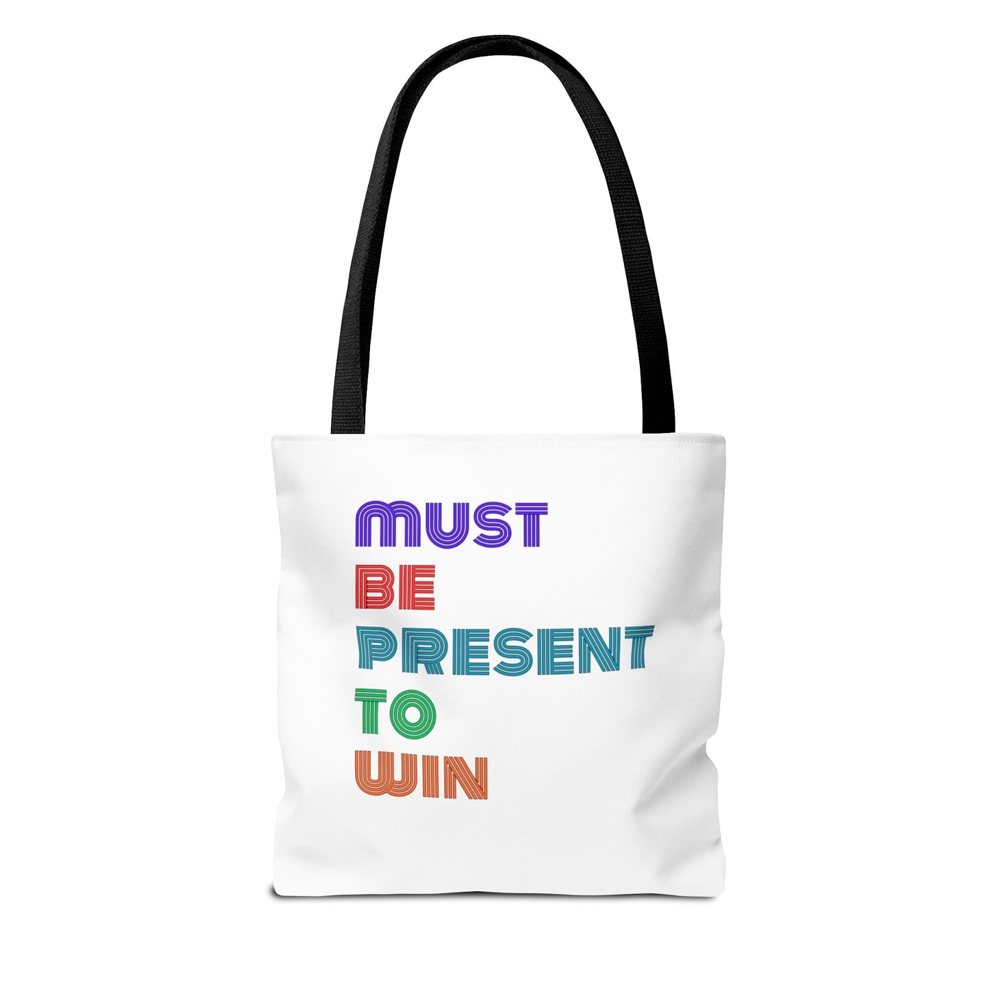 Must Be Present To Win Tote Bag