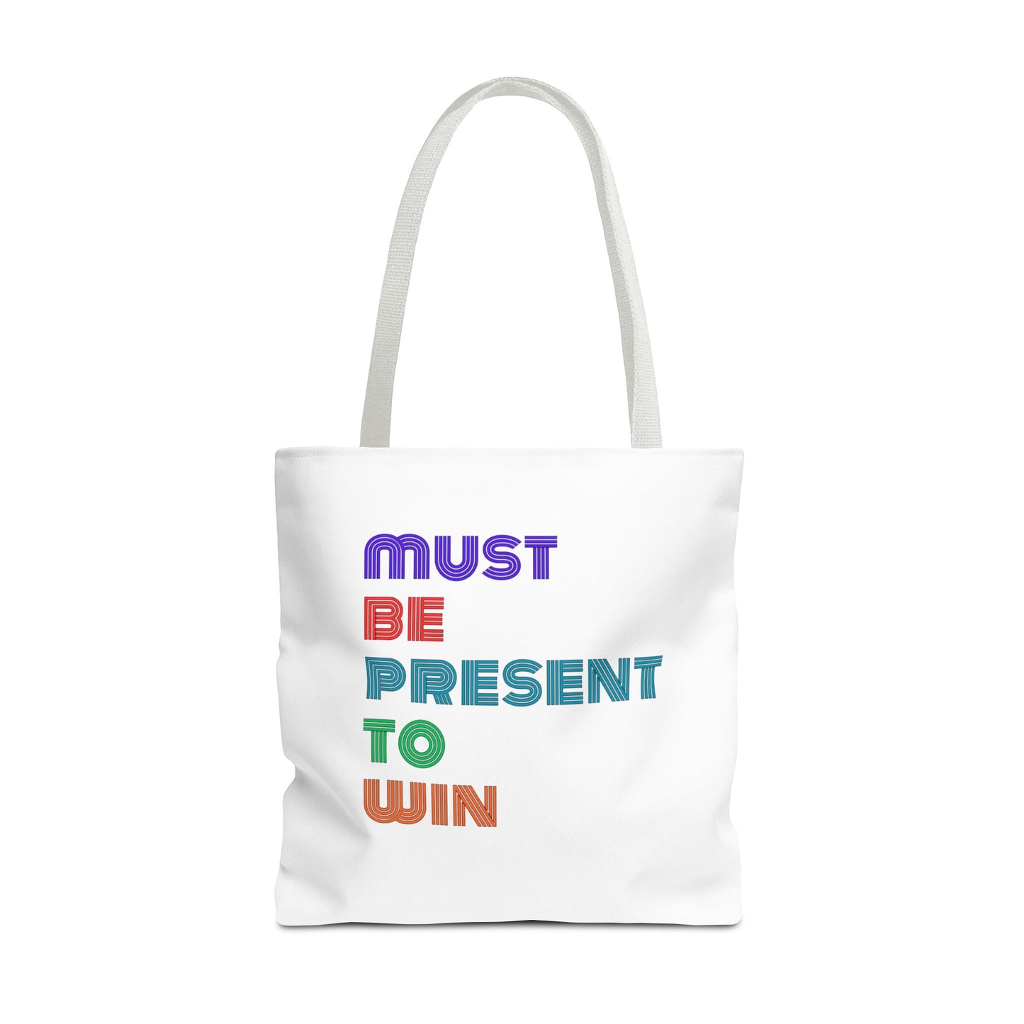 Must Be Present To Win Tote Bag