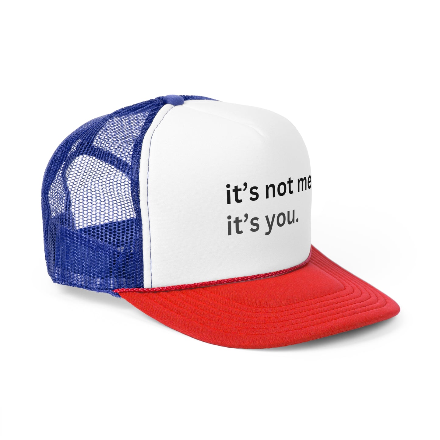 It's Not Me It's You Trucker Caps