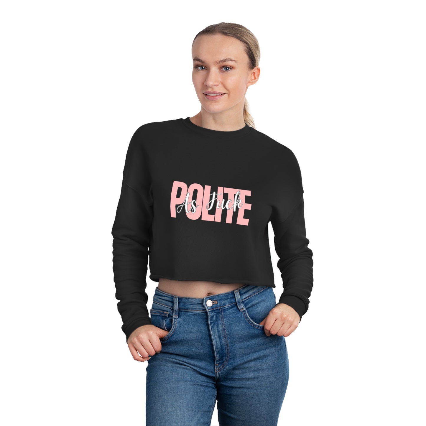 Polite AF Women's Cropped Sweatshirt