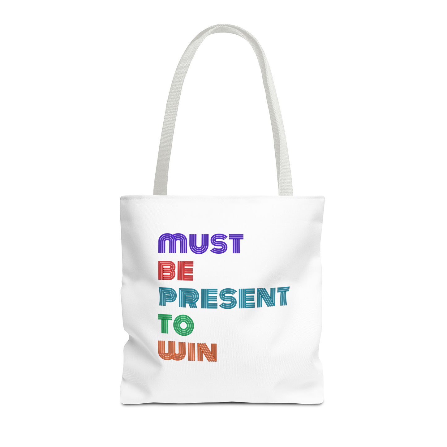 Must Be Present To Win Tote Bag