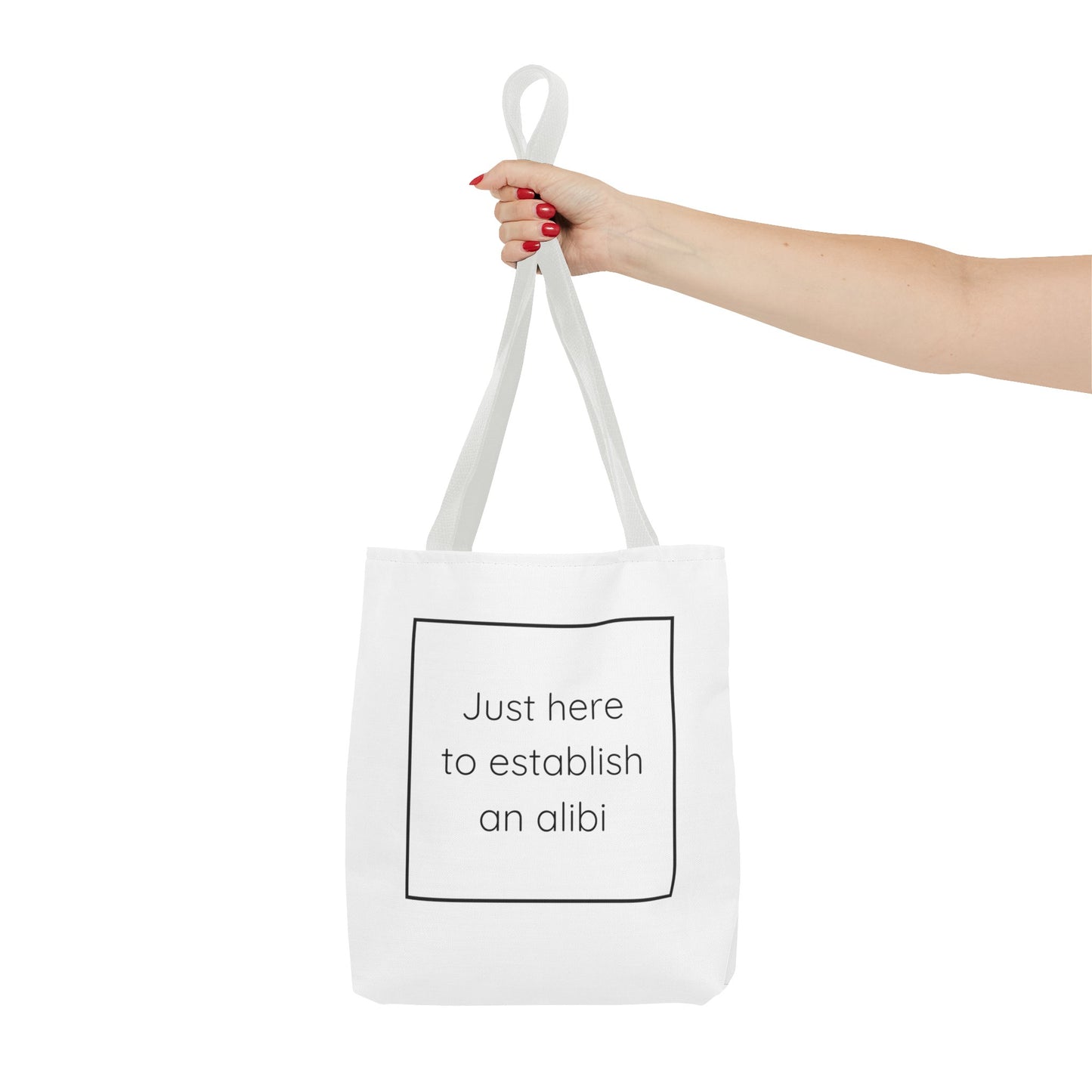 I'm Just Here to Establish an Alibi Tote Bag