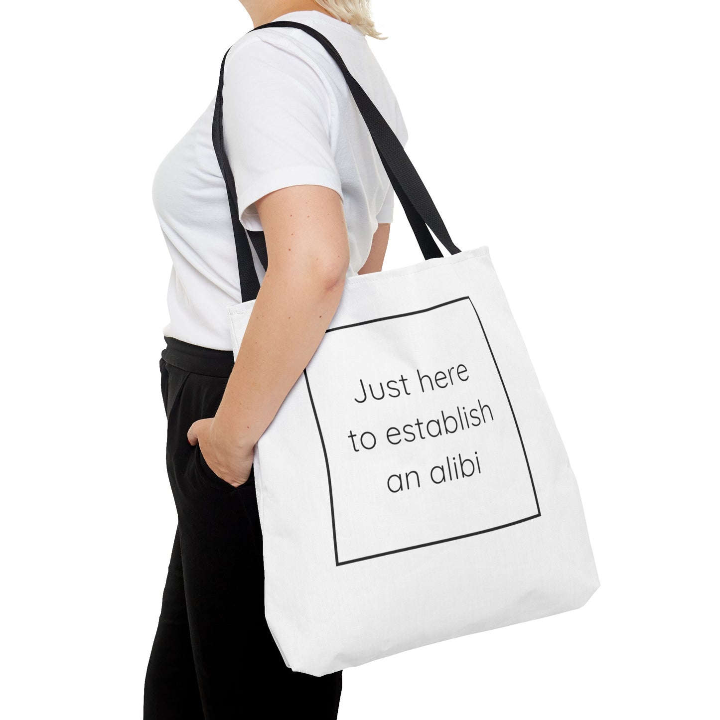 I'm Just Here to Establish an Alibi Tote Bag