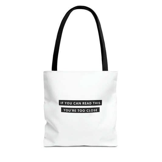 If You Can Read This You're Too Close Tote Bag (AOP)