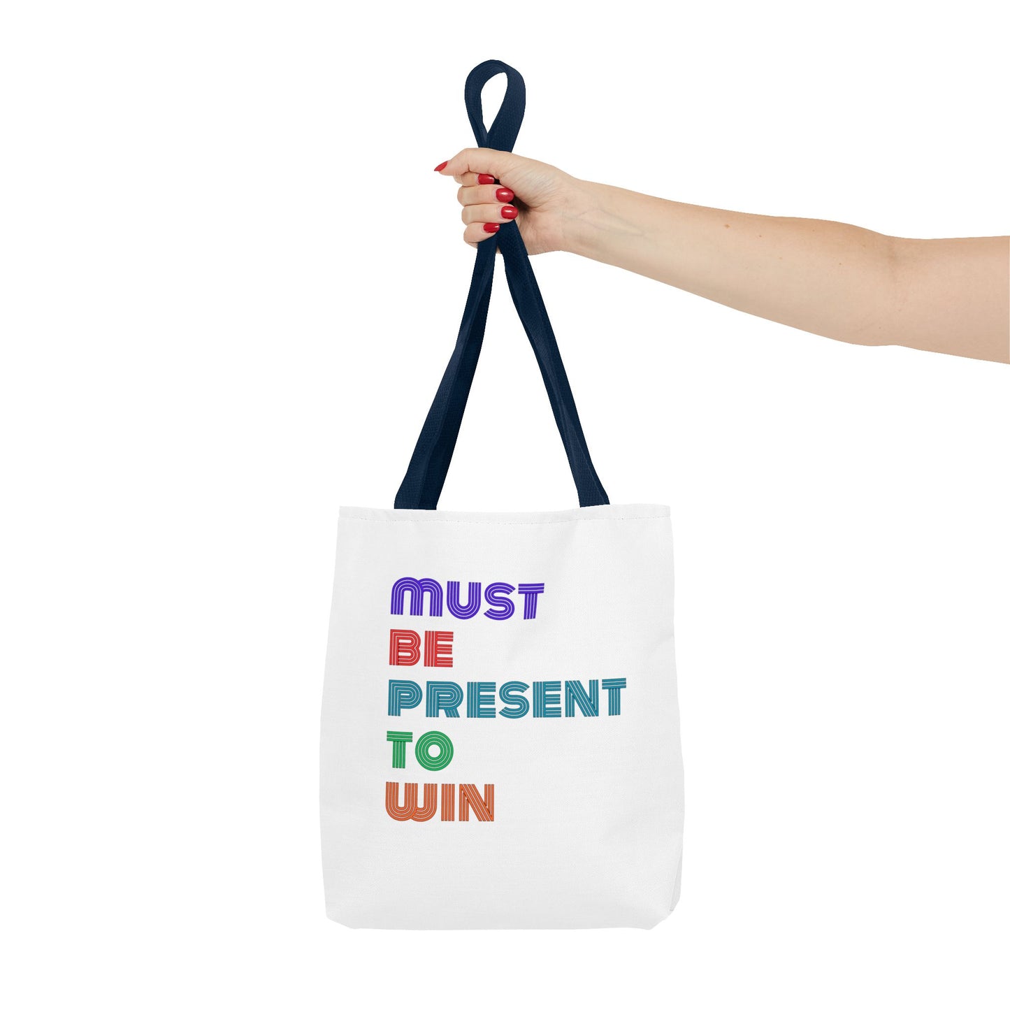 Must Be Present To Win Tote Bag