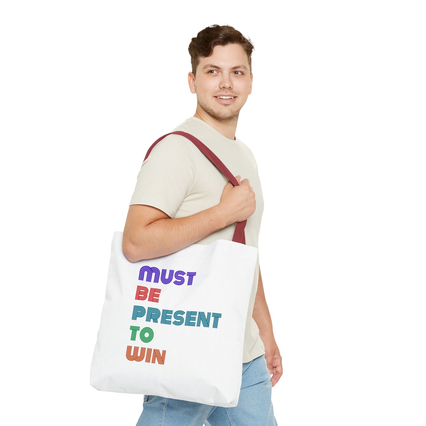 Must Be Present To Win Tote Bag