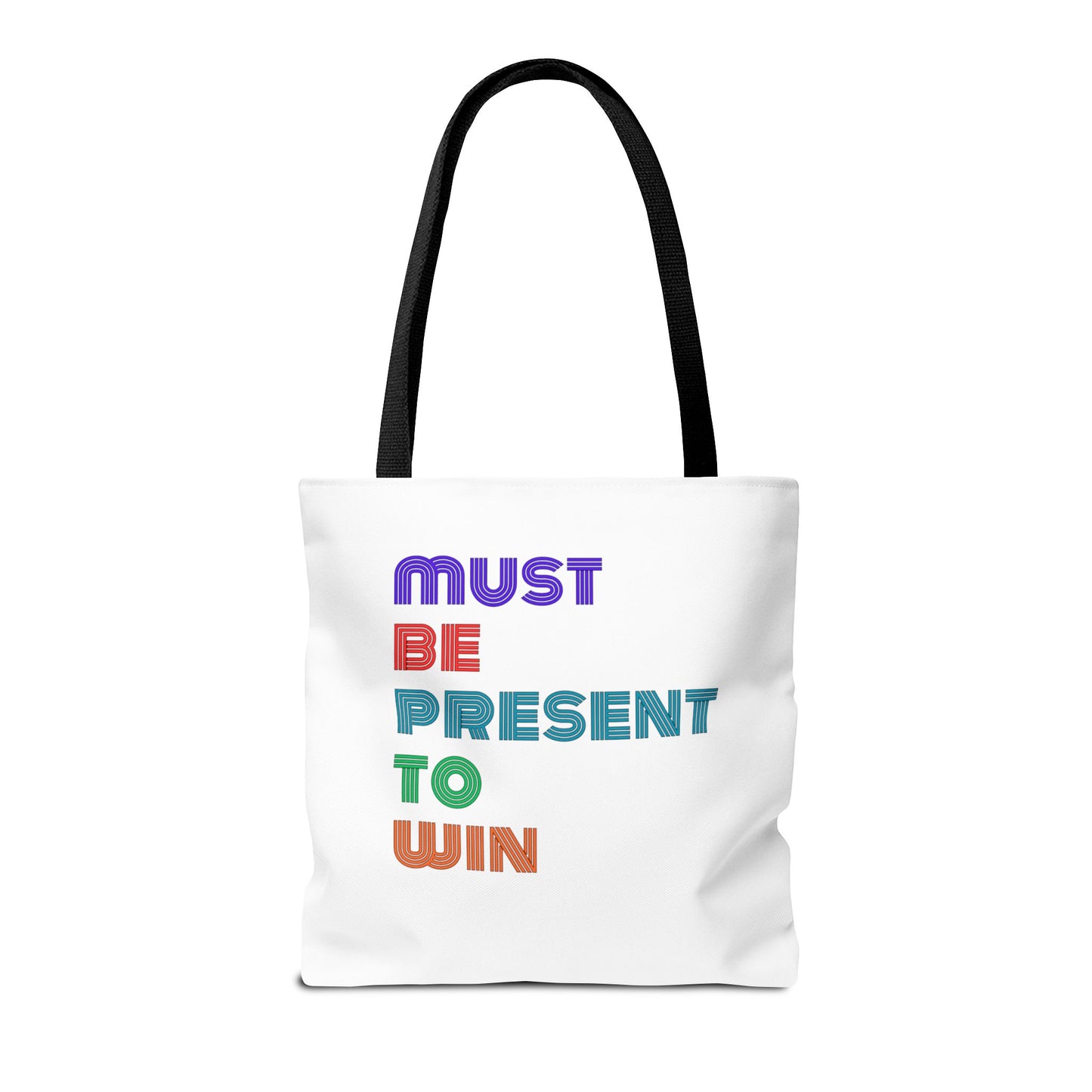 Must Be Present To Win Tote Bag