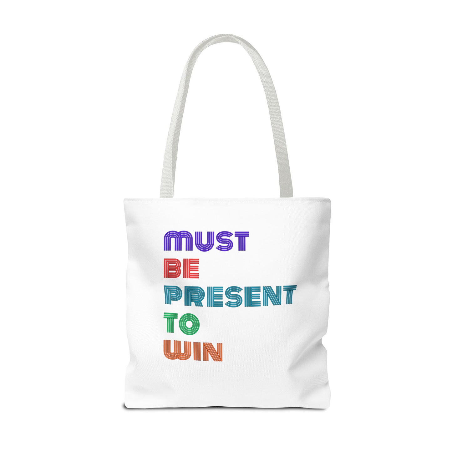 Must Be Present To Win Tote Bag