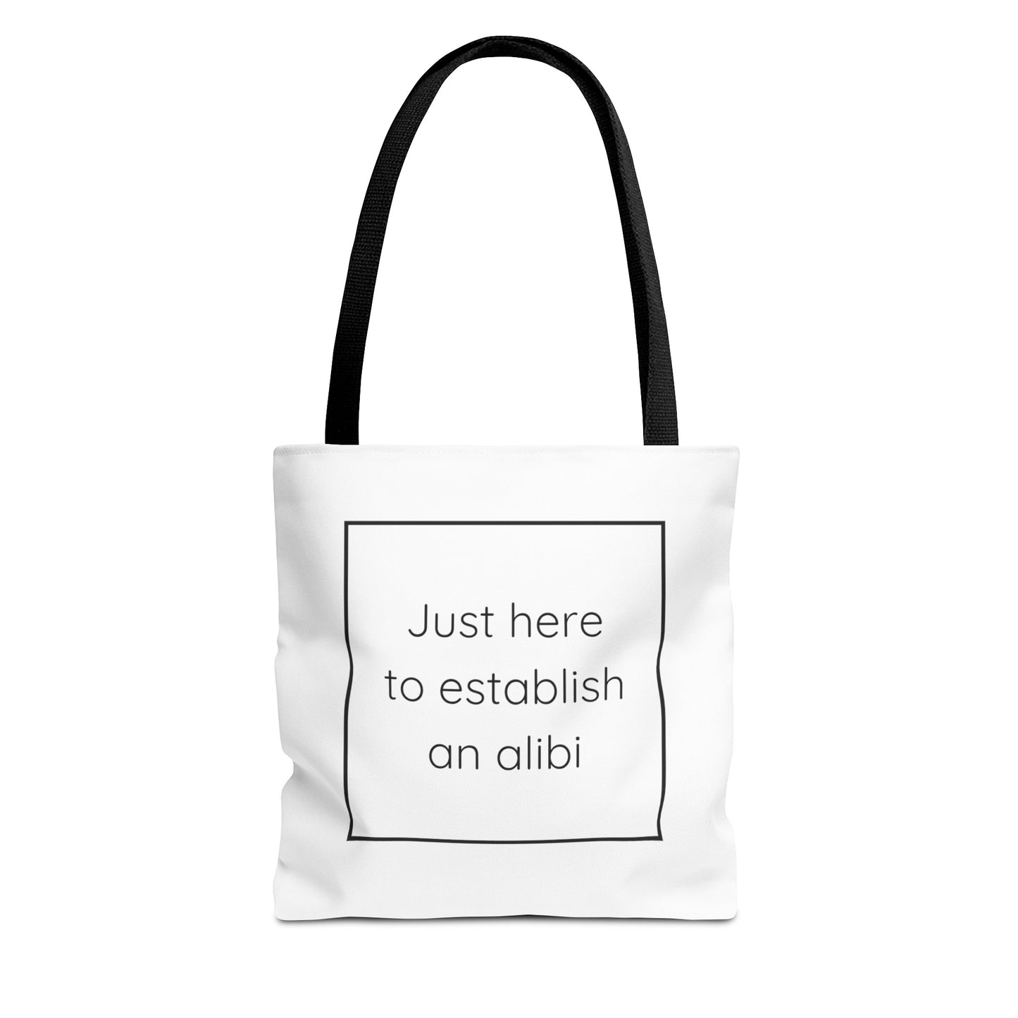 I'm Just Here to Establish an Alibi Tote Bag