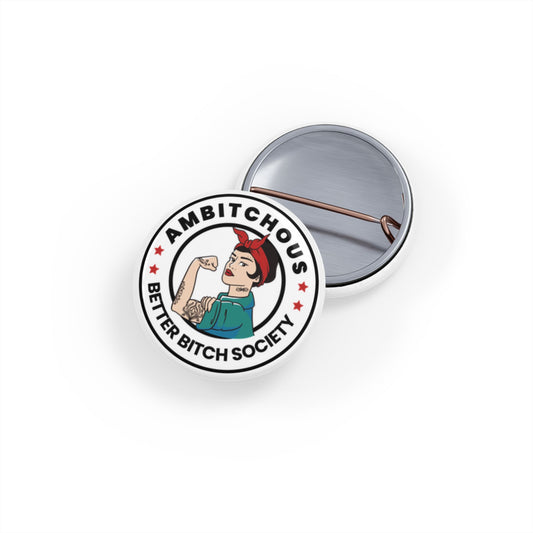 Round Pin - Ambitchous for Better Bitch Society