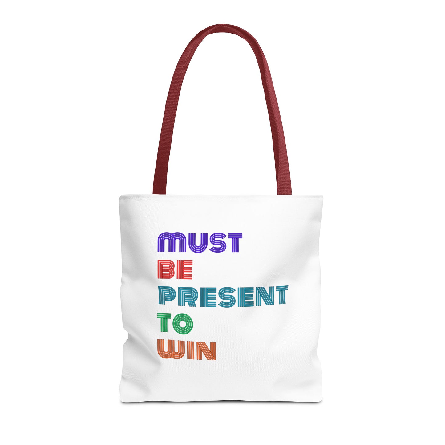 Must Be Present To Win Tote Bag