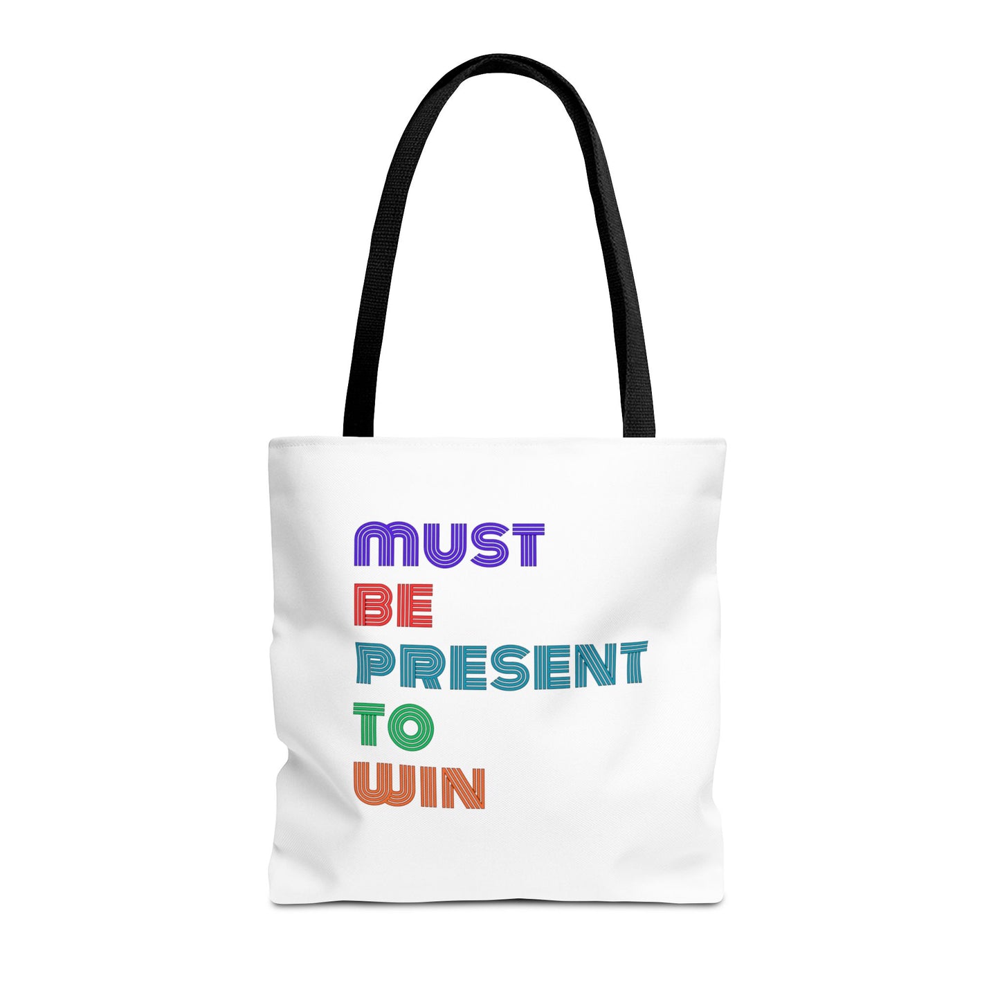 Must Be Present To Win Tote Bag