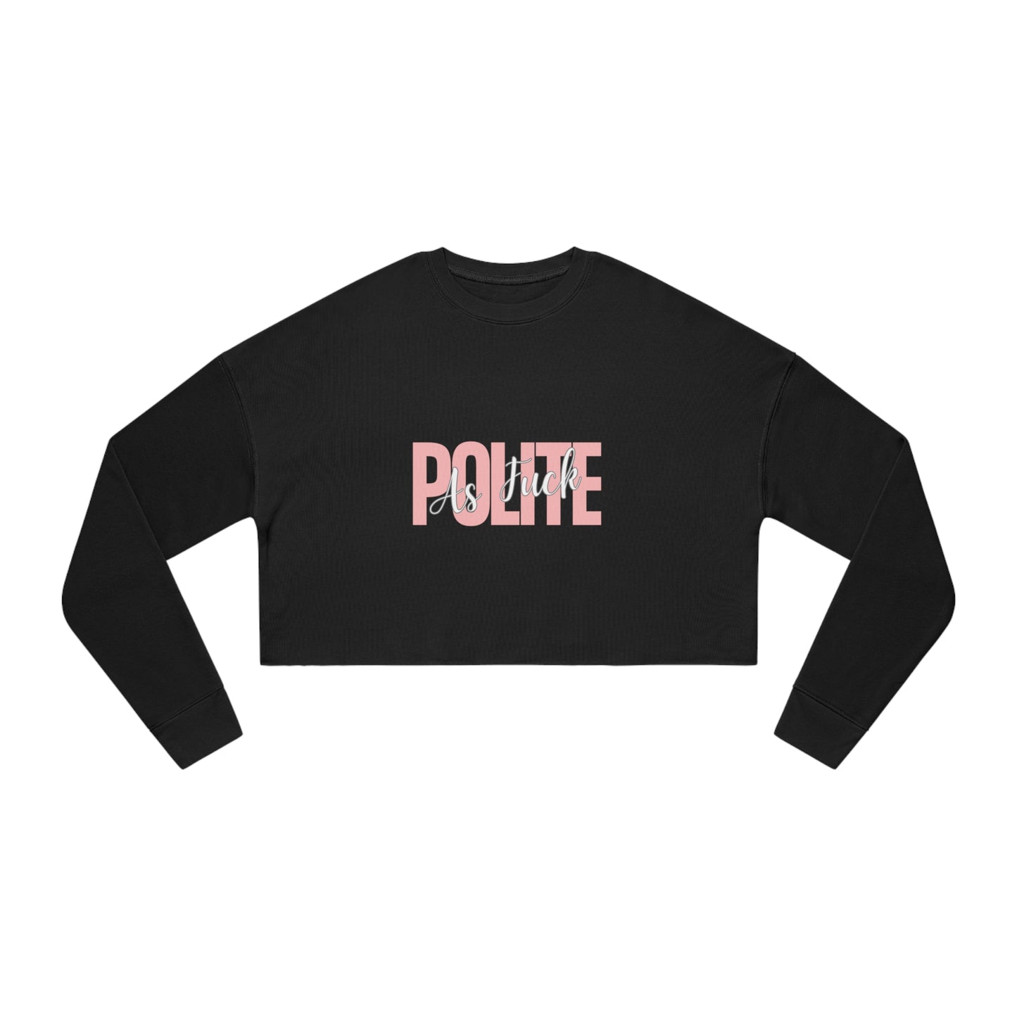 Polite AF Women's Cropped Sweatshirt