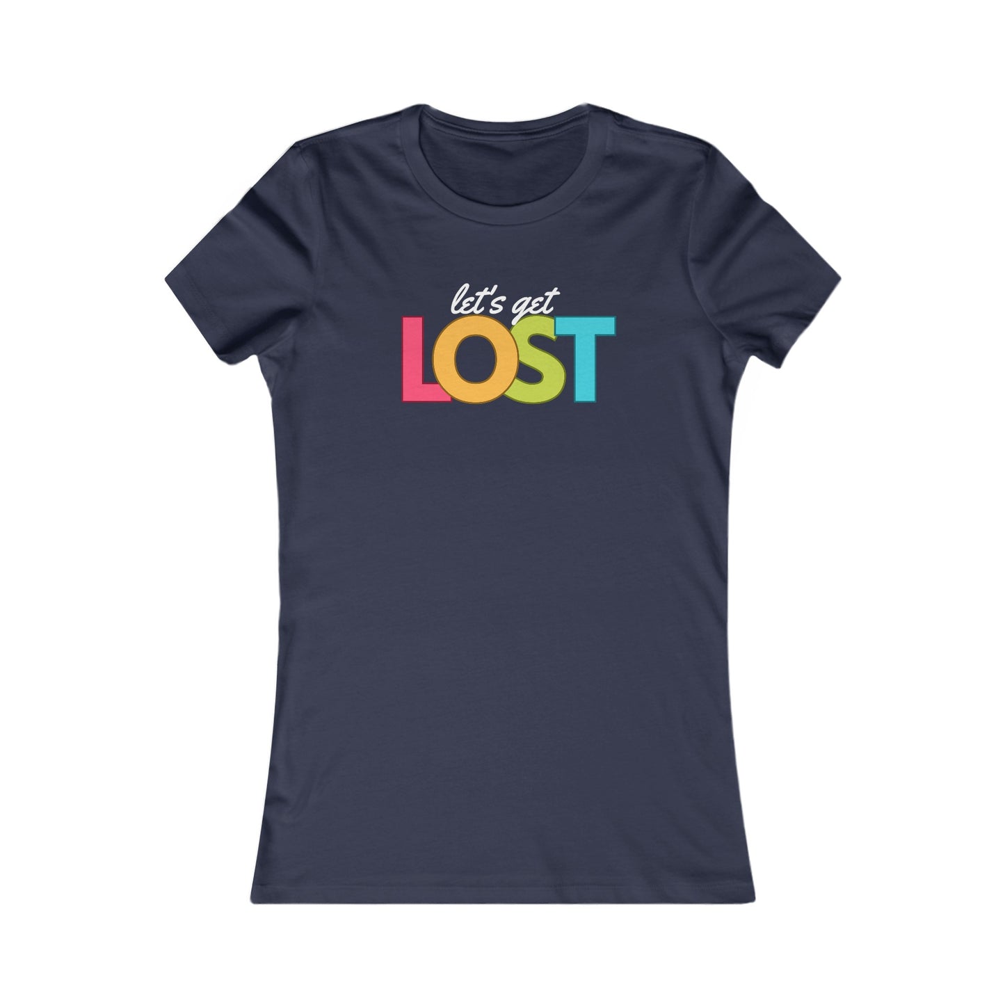 Let's Get Lost Women's Favorite Tee