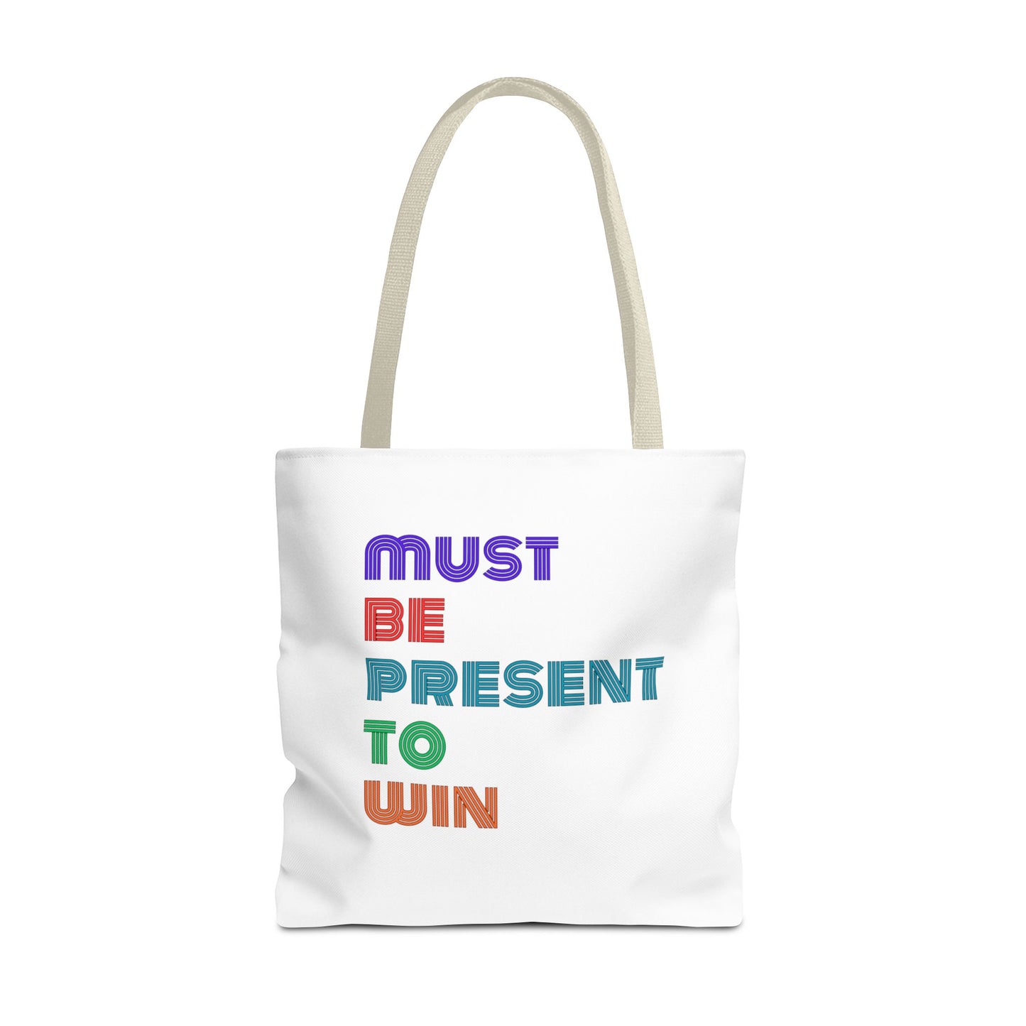 Must Be Present To Win Tote Bag