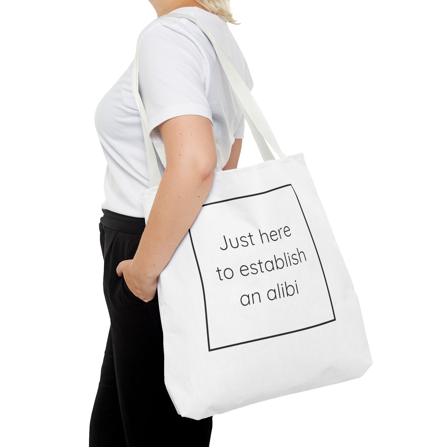 I'm Just Here to Establish an Alibi Tote Bag