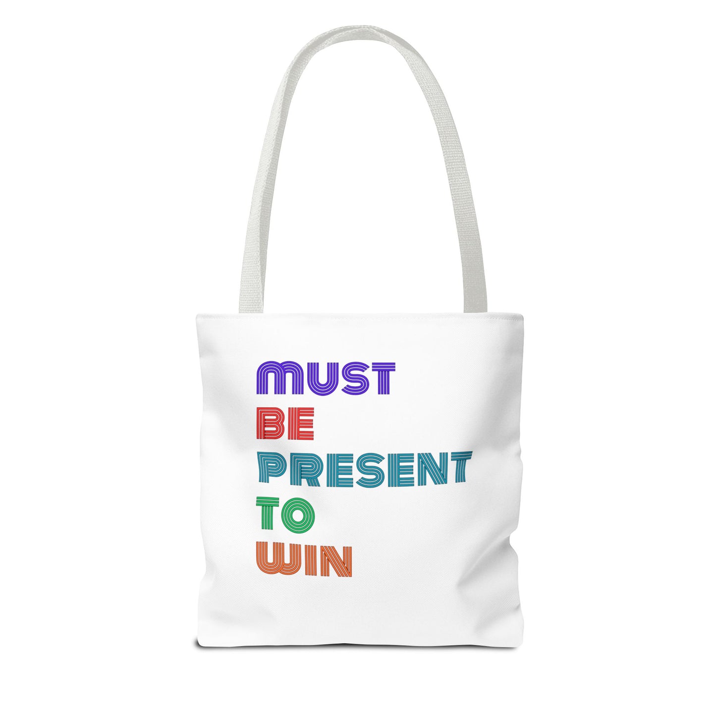 Must Be Present To Win Tote Bag