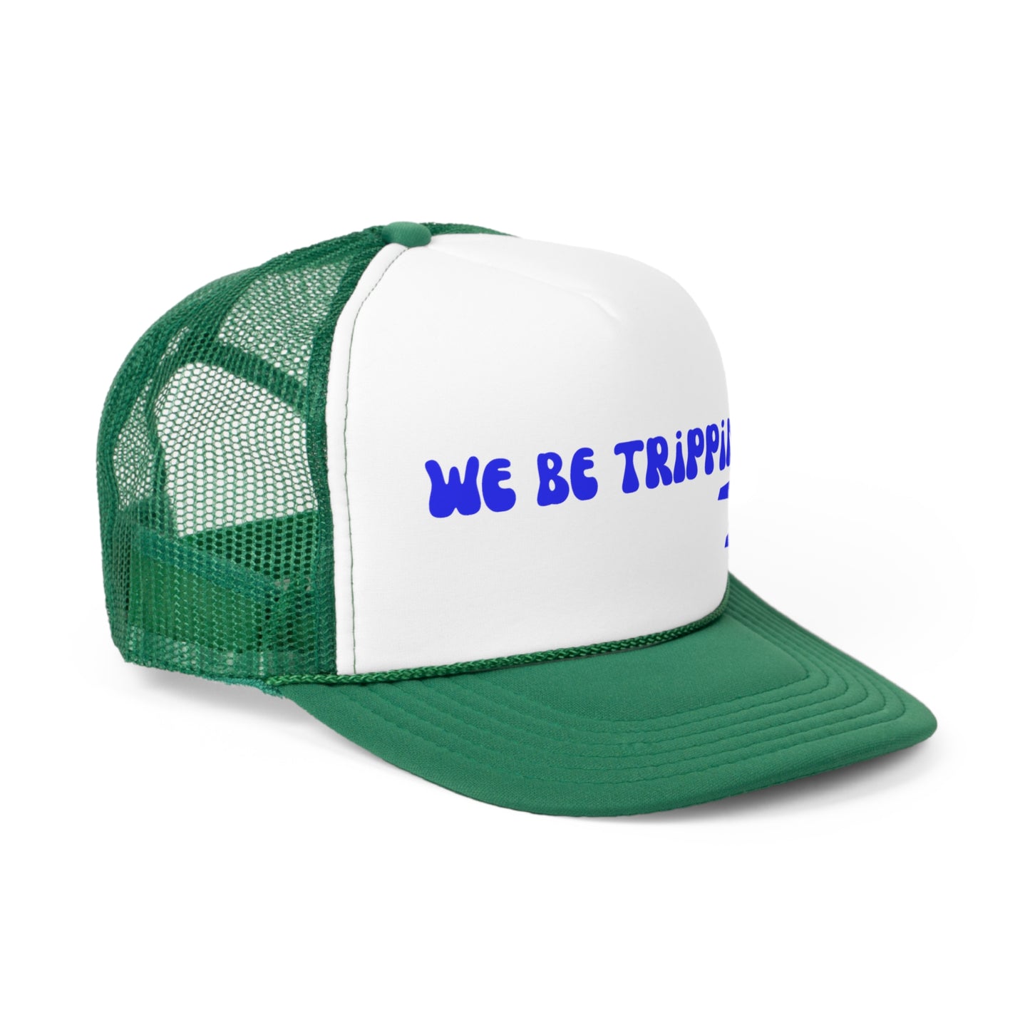 We Be Trippin' Trucker Caps