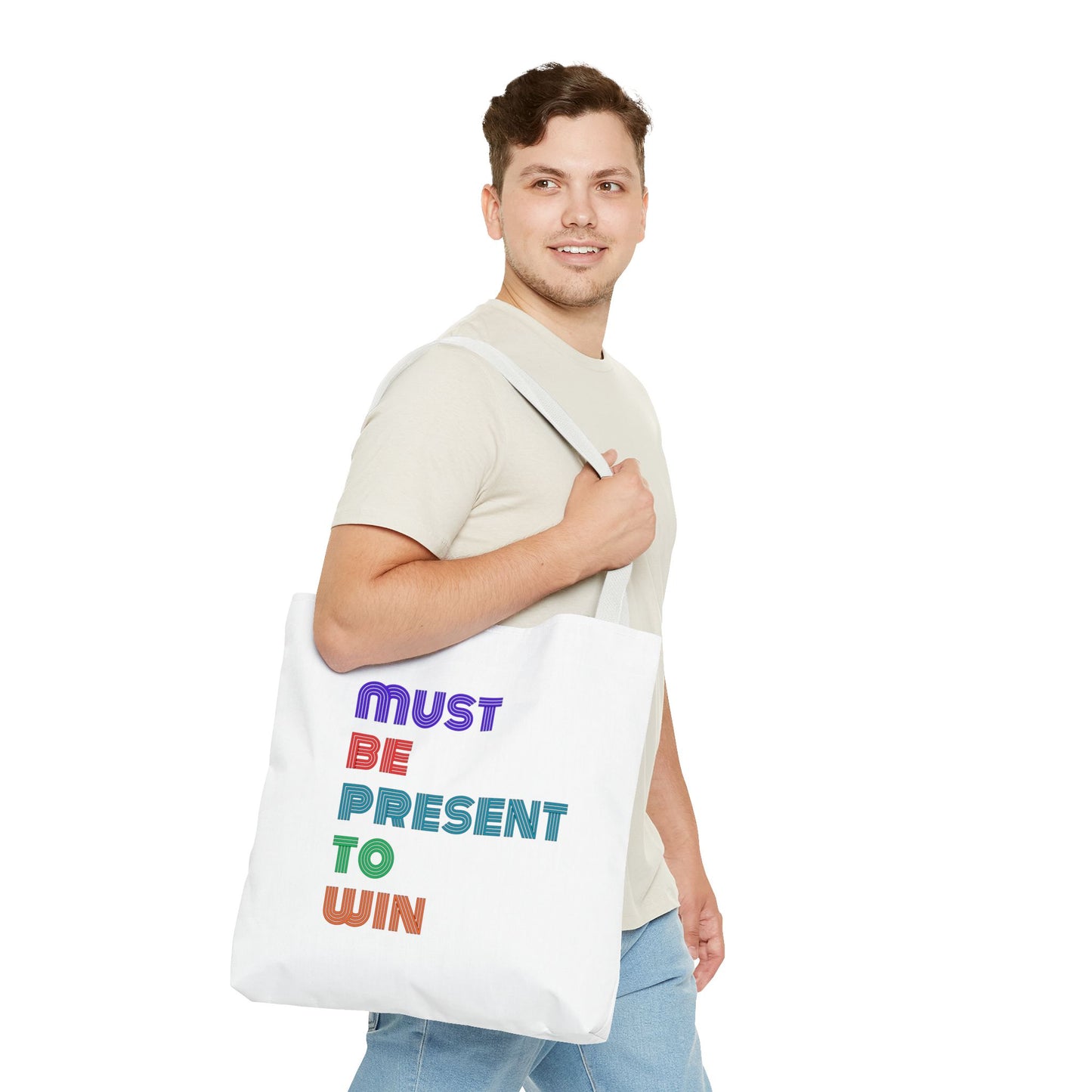 Must Be Present To Win Tote Bag