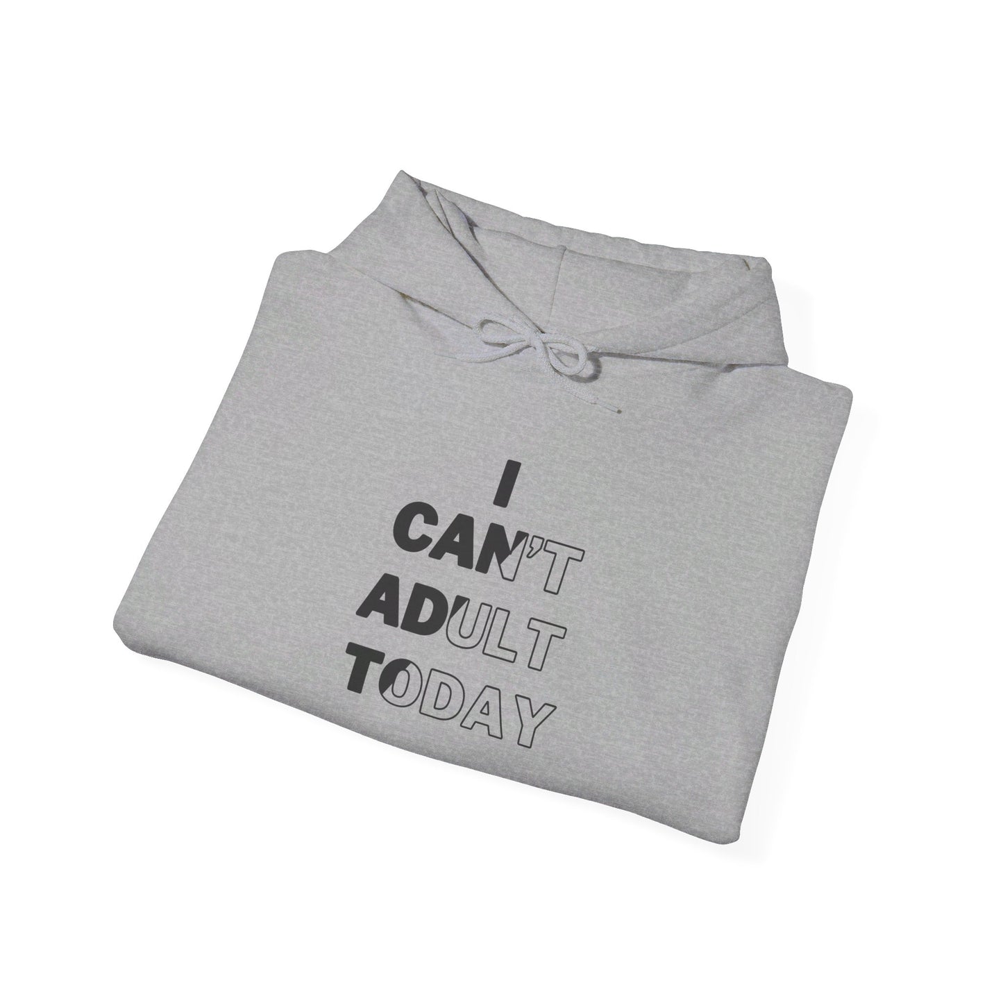 I Can't Adult Today Unisex Heavy Blend™ Hooded Sweatshirt