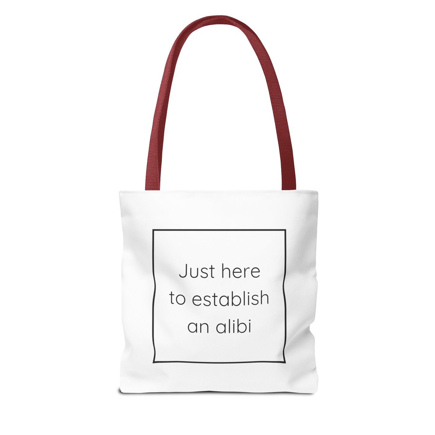 I'm Just Here to Establish an Alibi Tote Bag