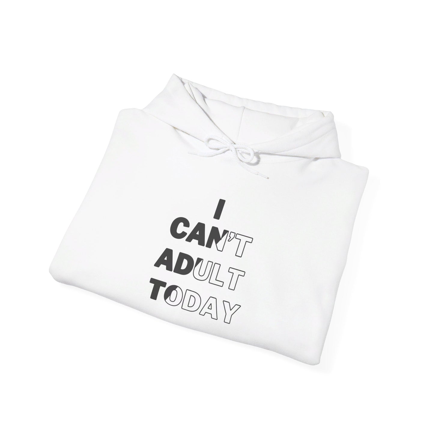 I Can't Adult Today Unisex Heavy Blend™ Hooded Sweatshirt