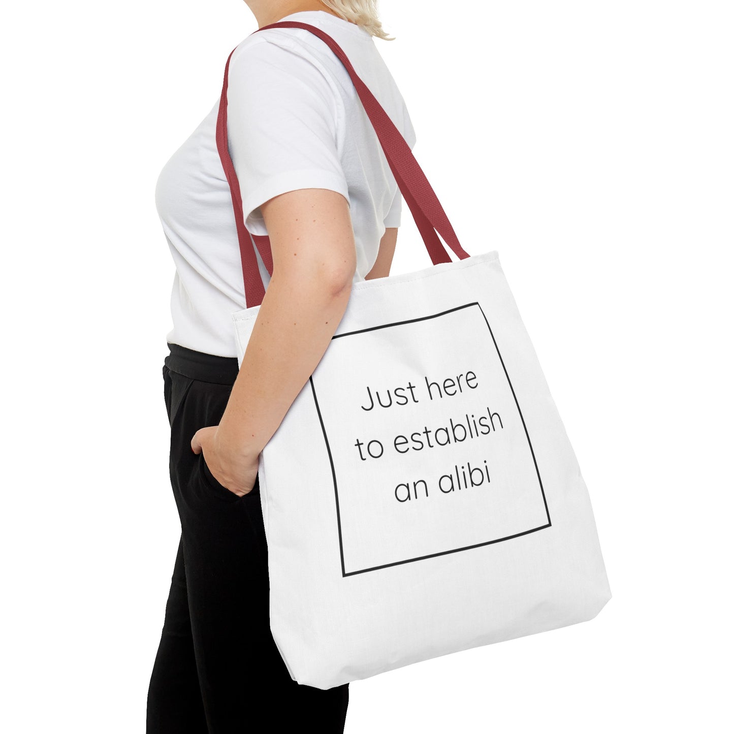 I'm Just Here to Establish an Alibi Tote Bag