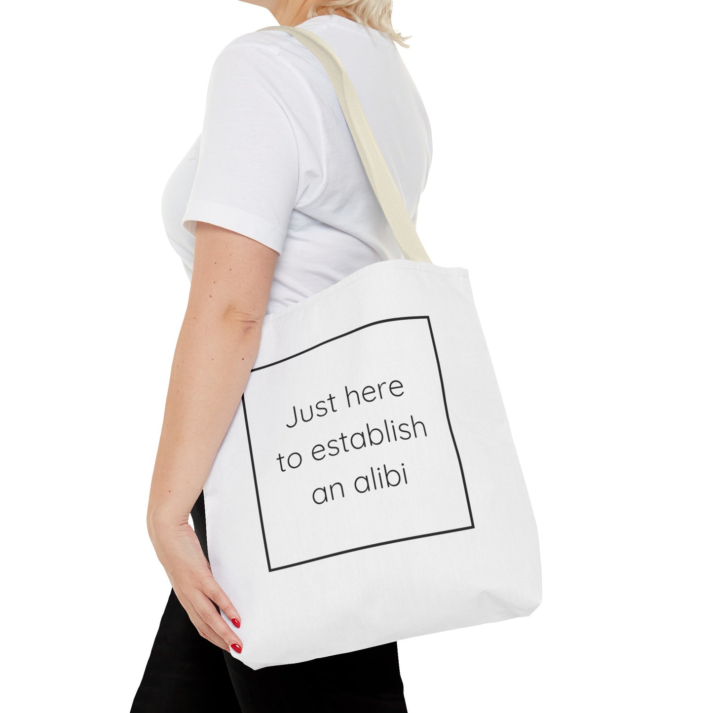 I'm Just Here to Establish an Alibi Tote Bag