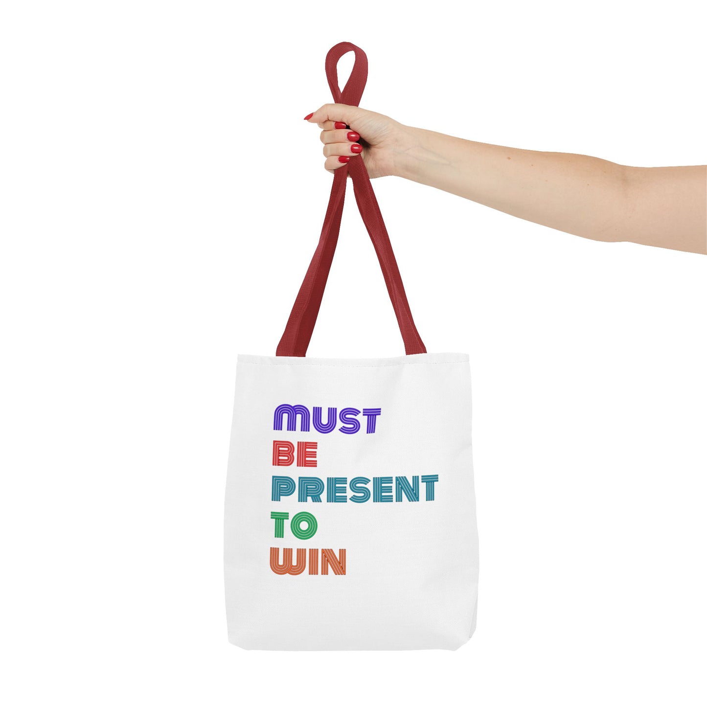 Must Be Present To Win Tote Bag