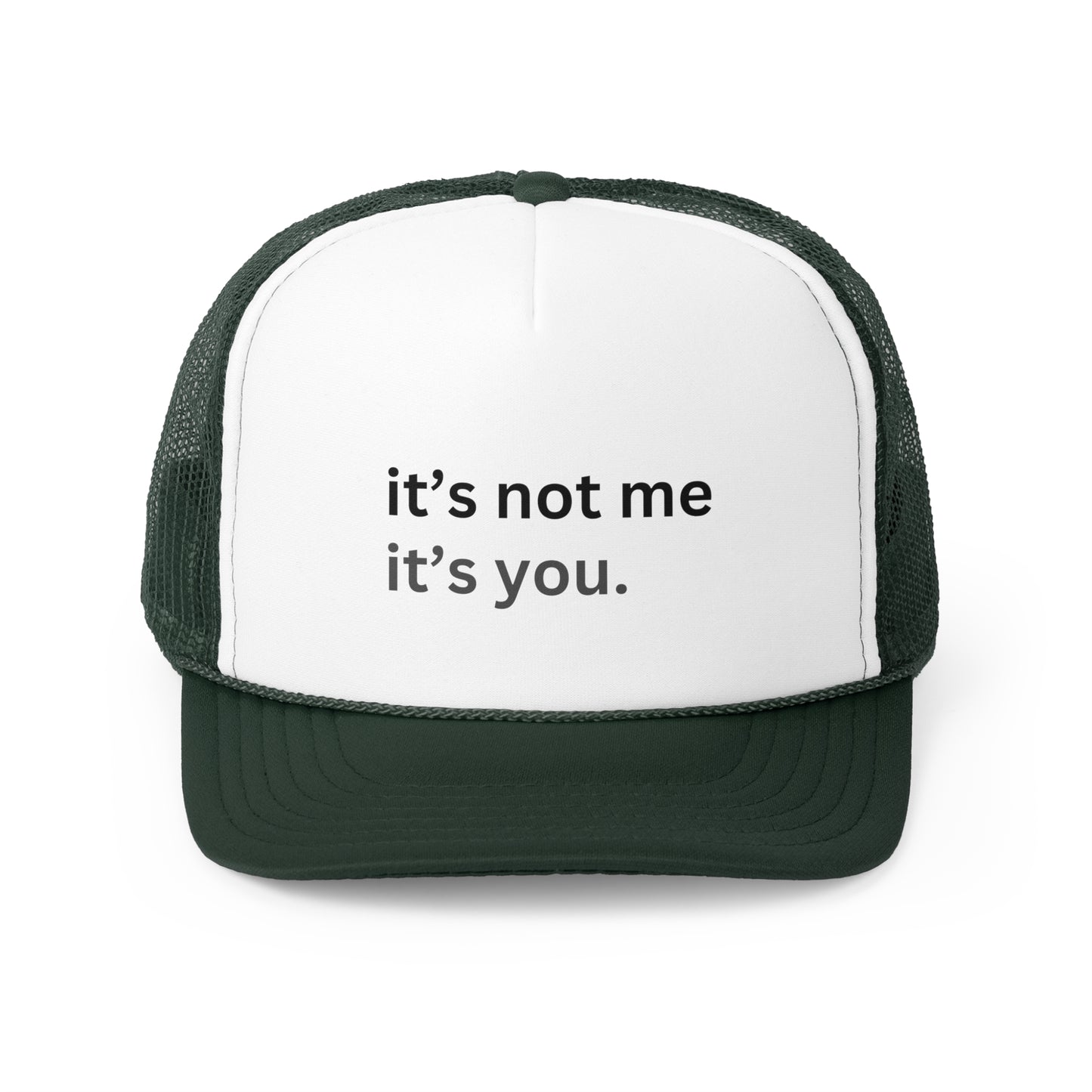 It's Not Me It's You Trucker Caps