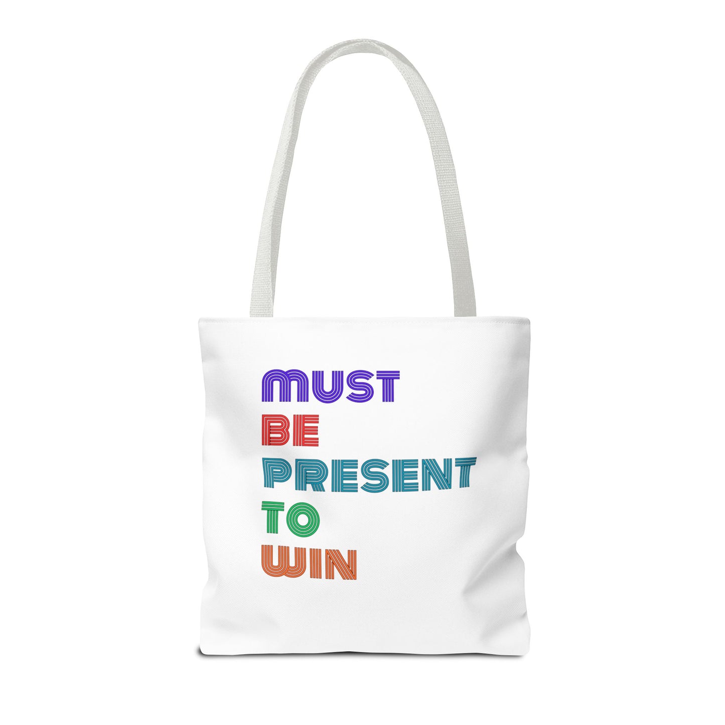 Must Be Present To Win Tote Bag