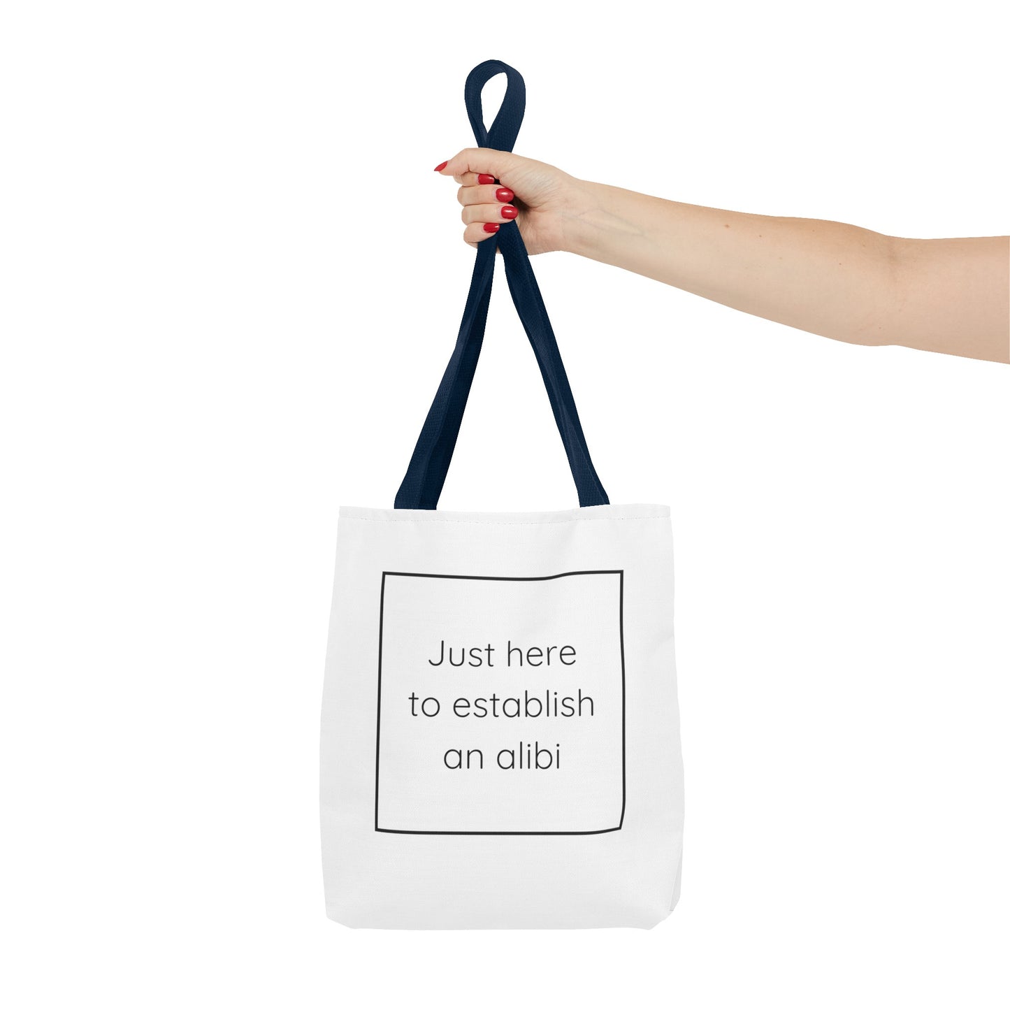 I'm Just Here to Establish an Alibi Tote Bag