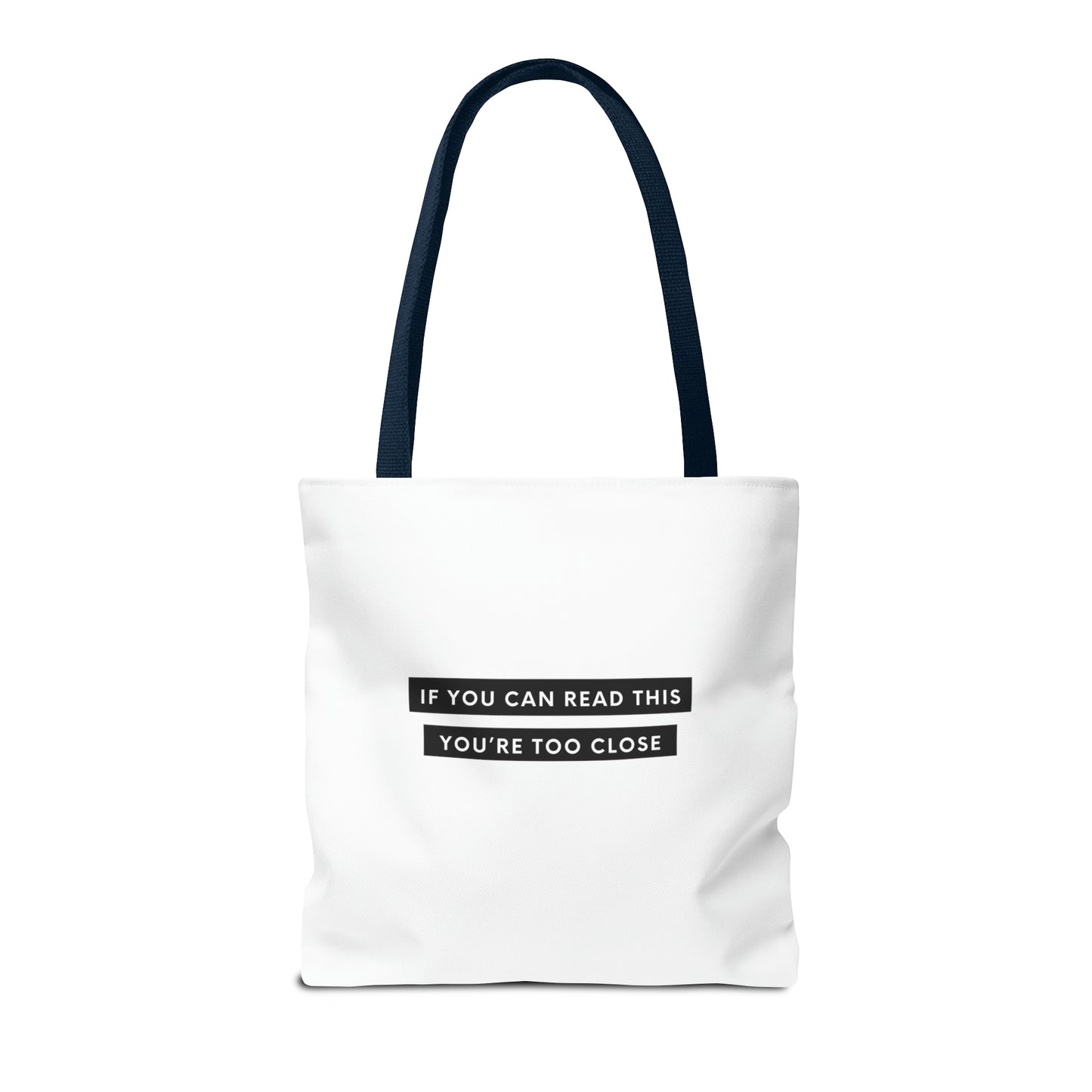 If You Can Read This You're Too Close Tote Bag (AOP)