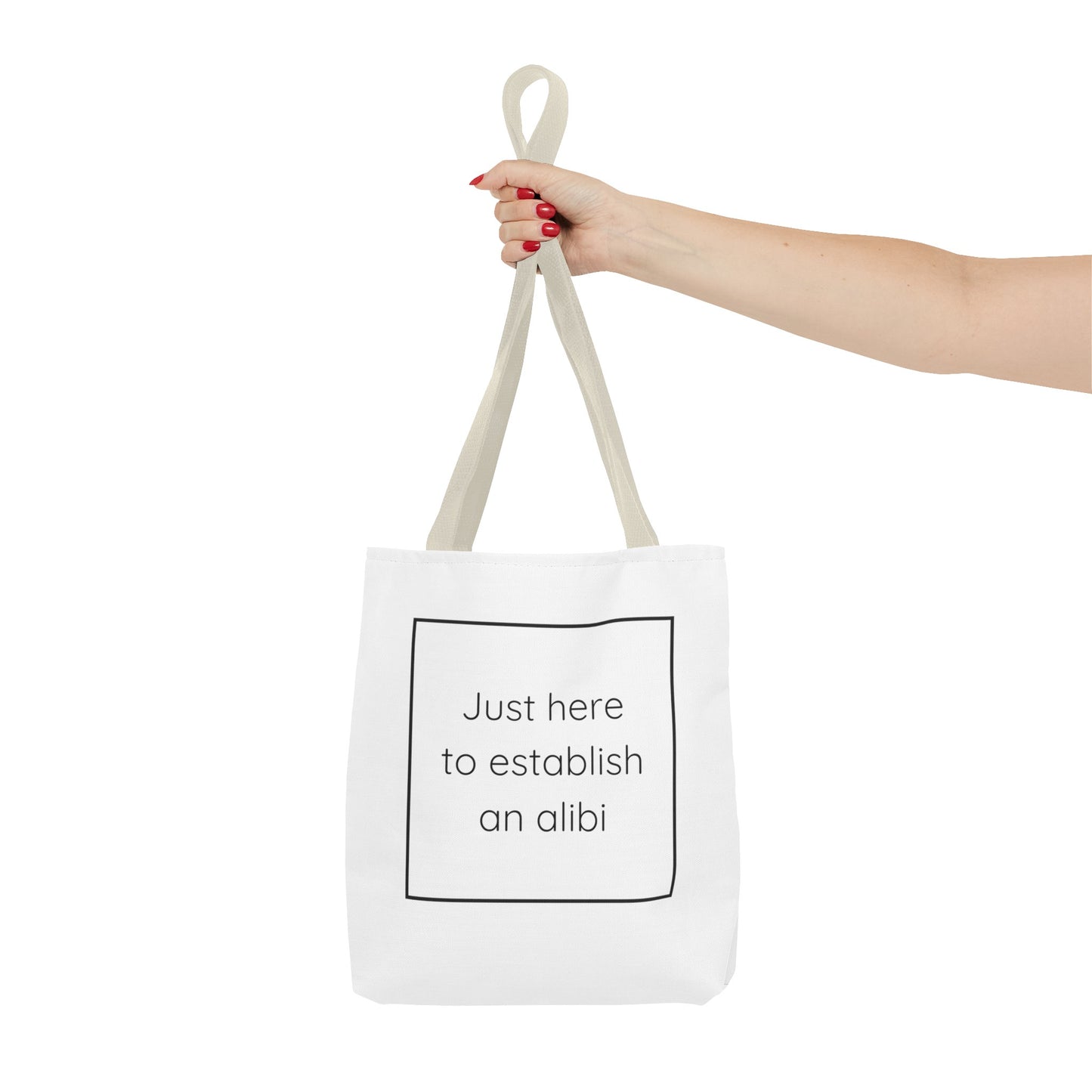 I'm Just Here to Establish an Alibi Tote Bag