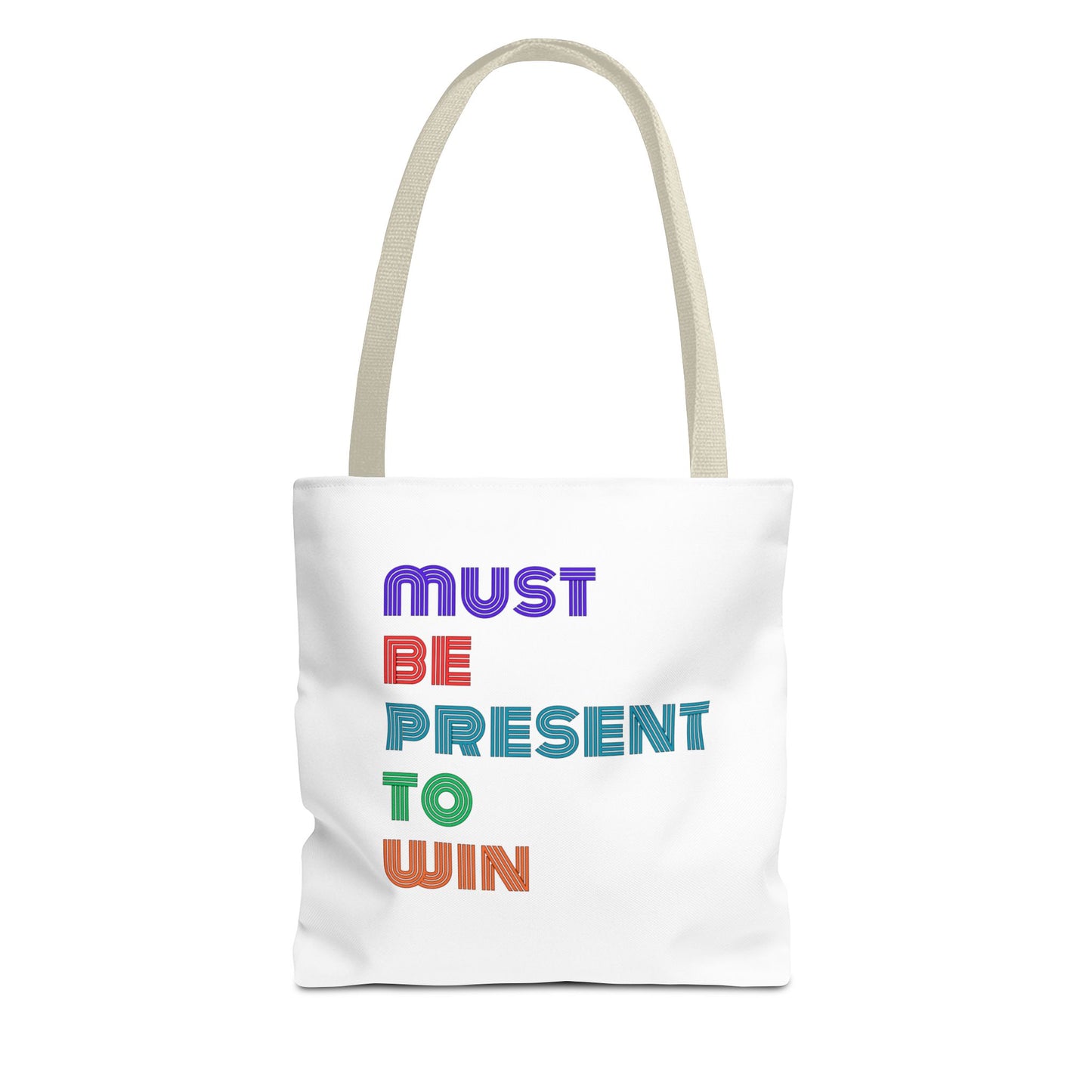 Must Be Present To Win Tote Bag