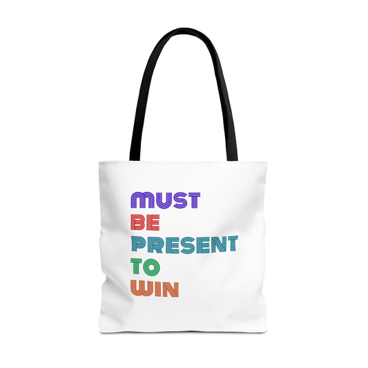 Must Be Present To Win Tote Bag