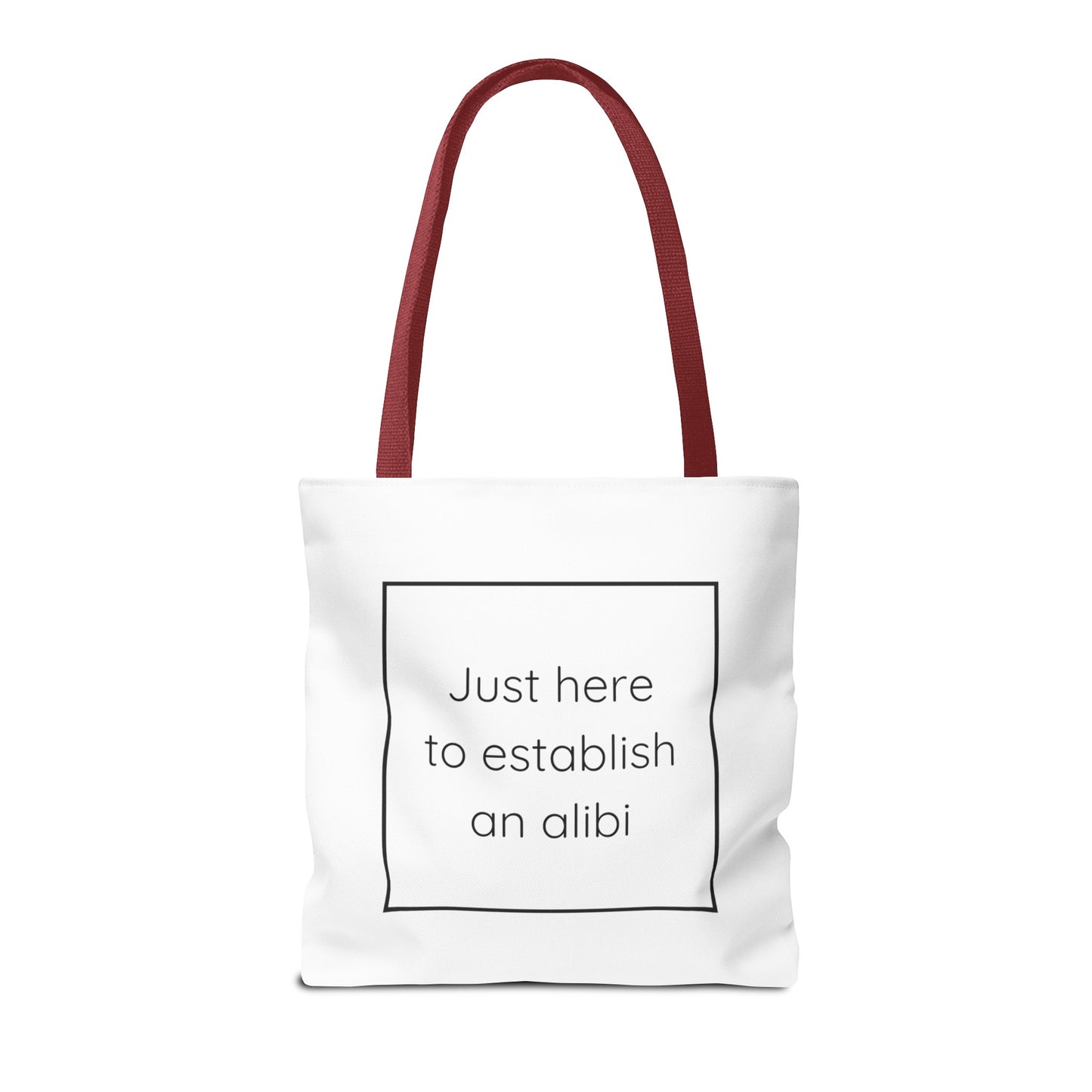 I'm Just Here to Establish an Alibi Tote Bag