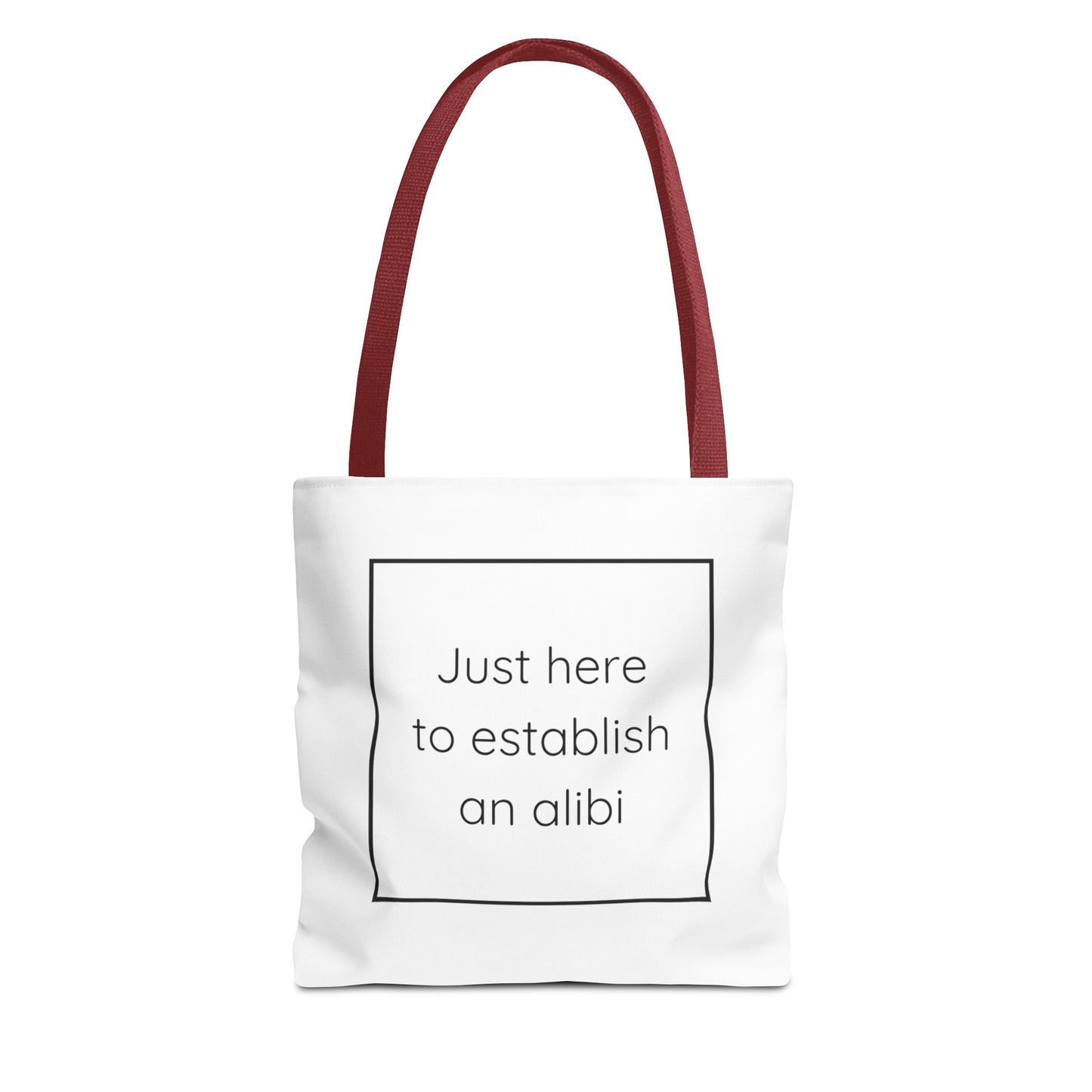 I'm Just Here to Establish an Alibi Tote Bag