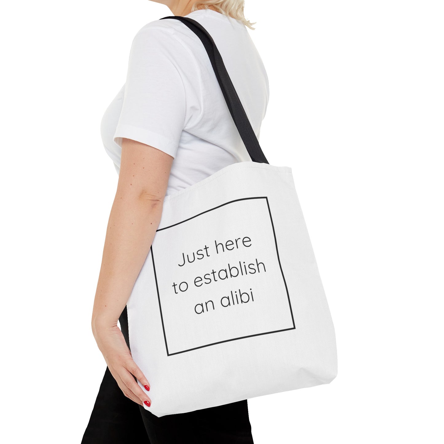 I'm Just Here to Establish an Alibi Tote Bag