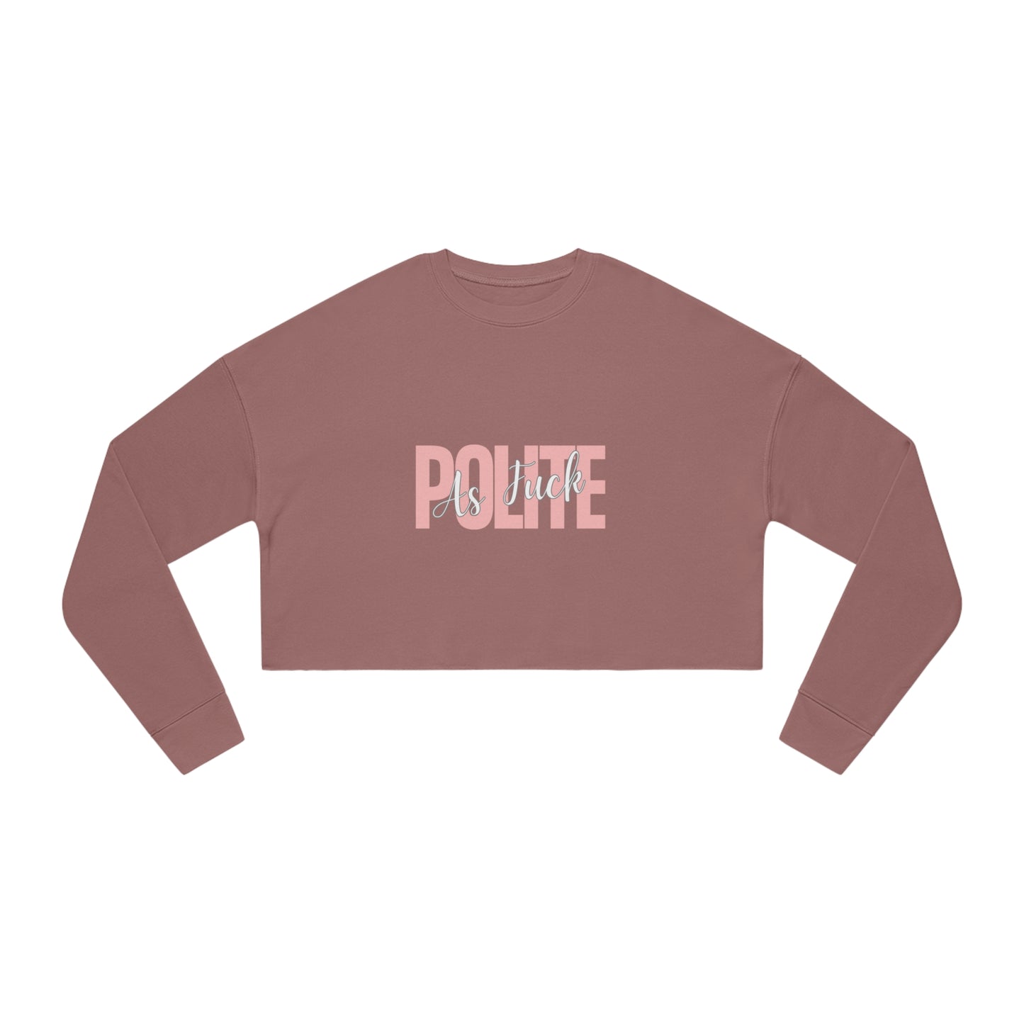 Polite AF Women's Cropped Sweatshirt