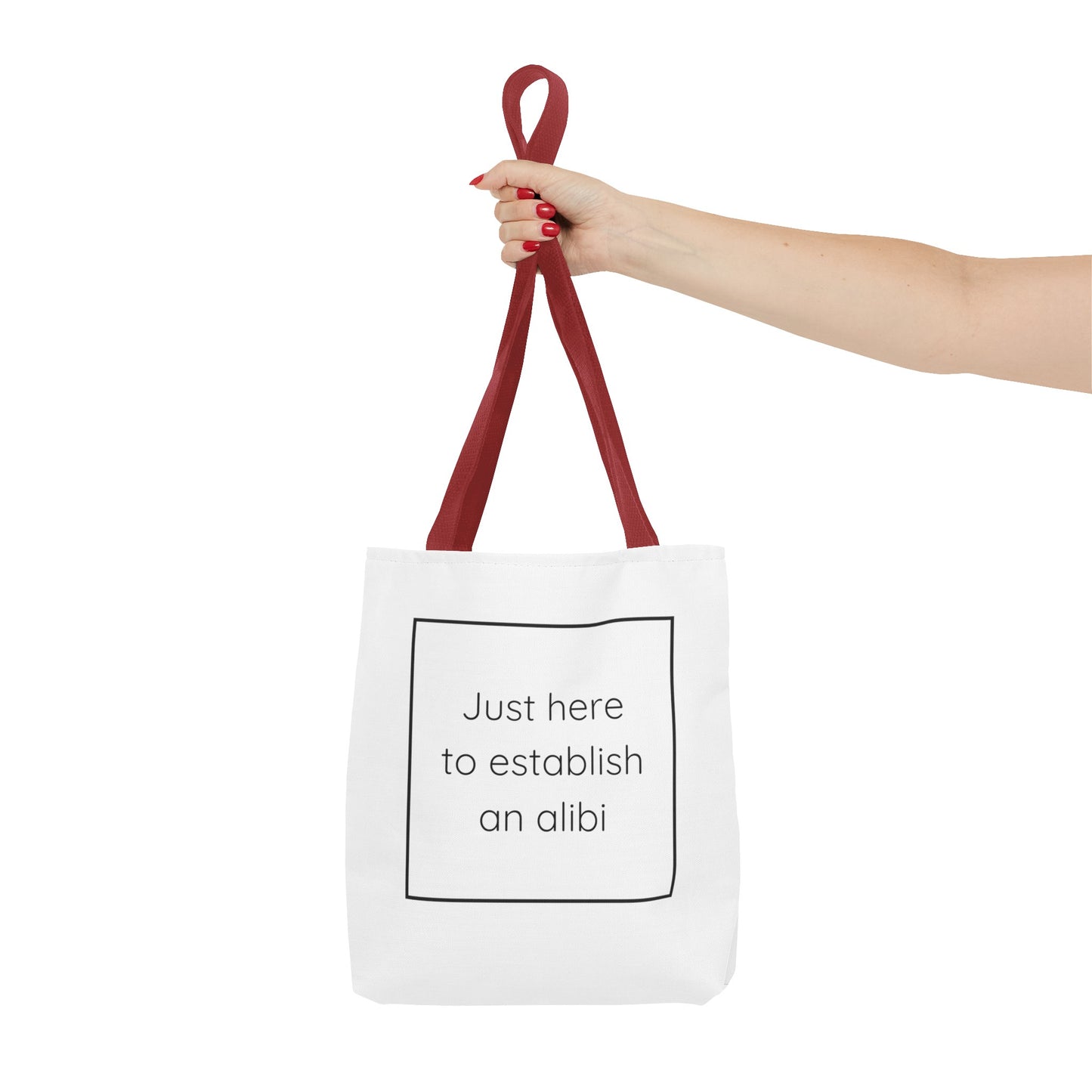 I'm Just Here to Establish an Alibi Tote Bag