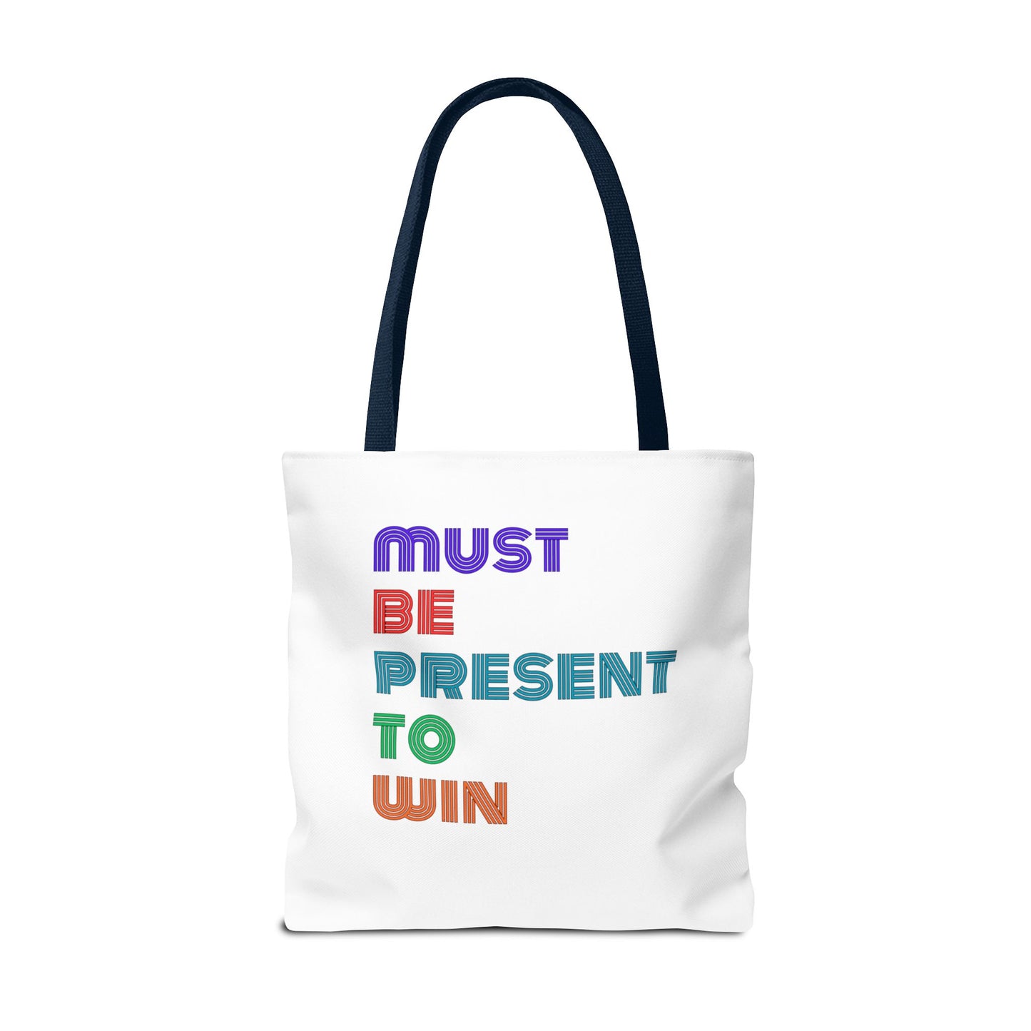 Must Be Present To Win Tote Bag