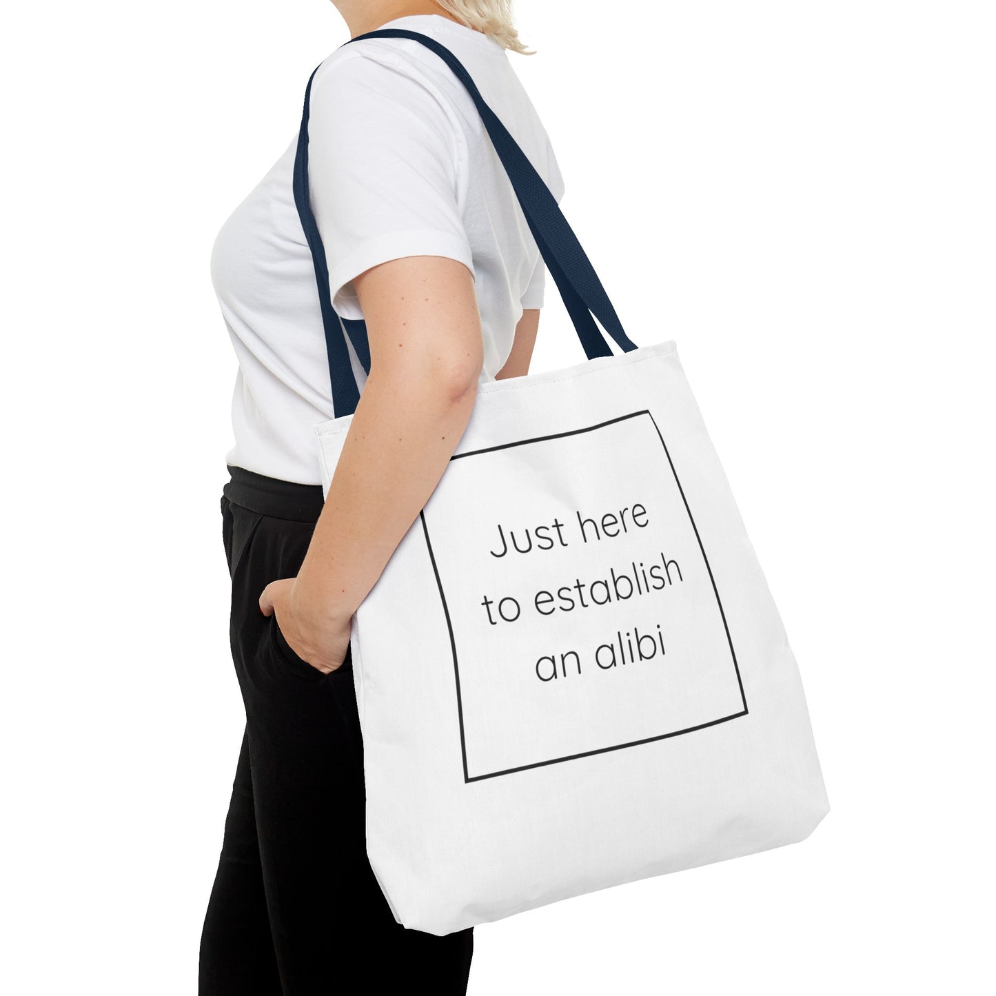 I'm Just Here to Establish an Alibi Tote Bag