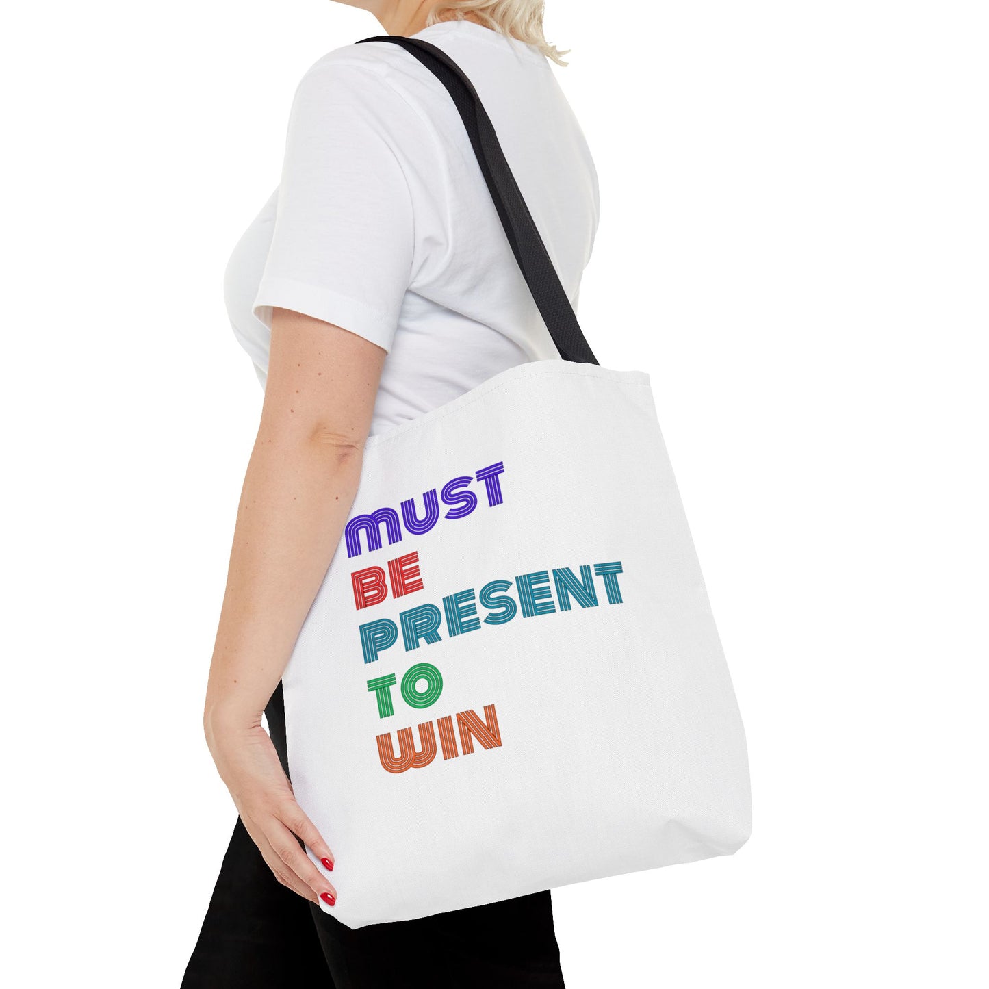 Must Be Present To Win Tote Bag