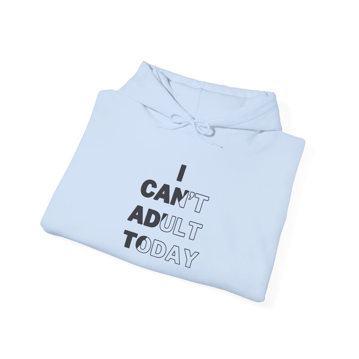 I Can't Adult Today Unisex Heavy Blend™ Hooded Sweatshirt