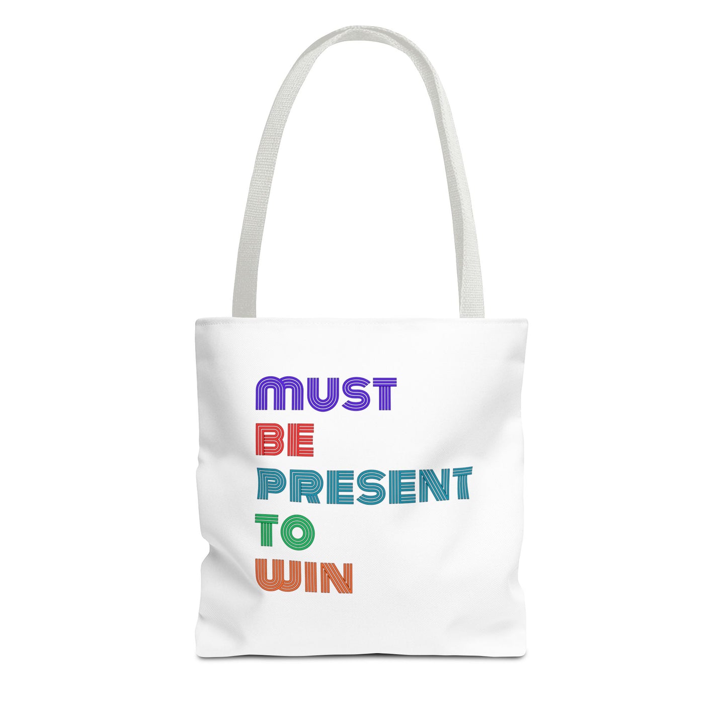 Must Be Present To Win Tote Bag