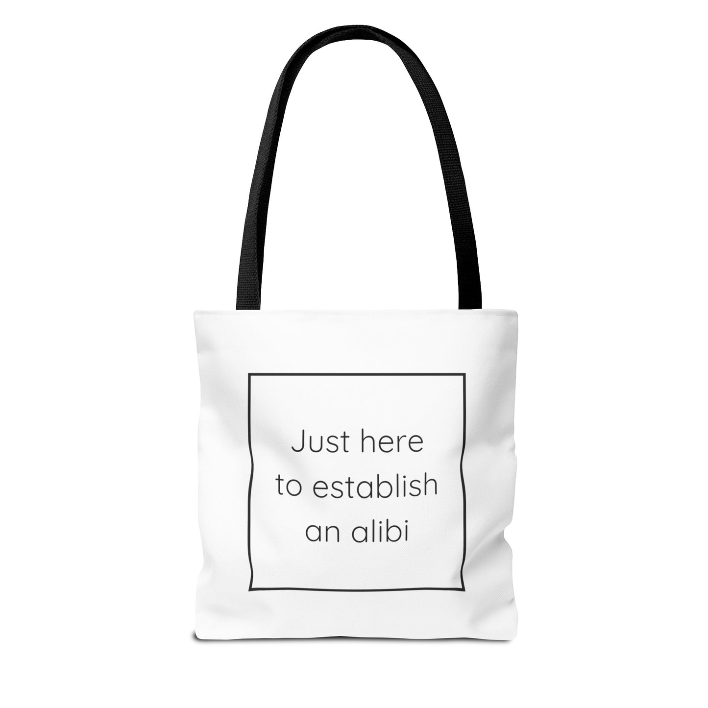 I'm Just Here to Establish an Alibi Tote Bag