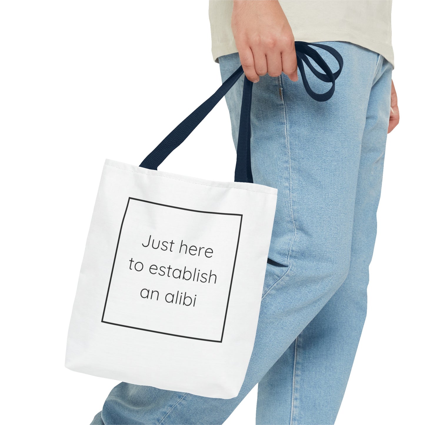 I'm Just Here to Establish an Alibi Tote Bag