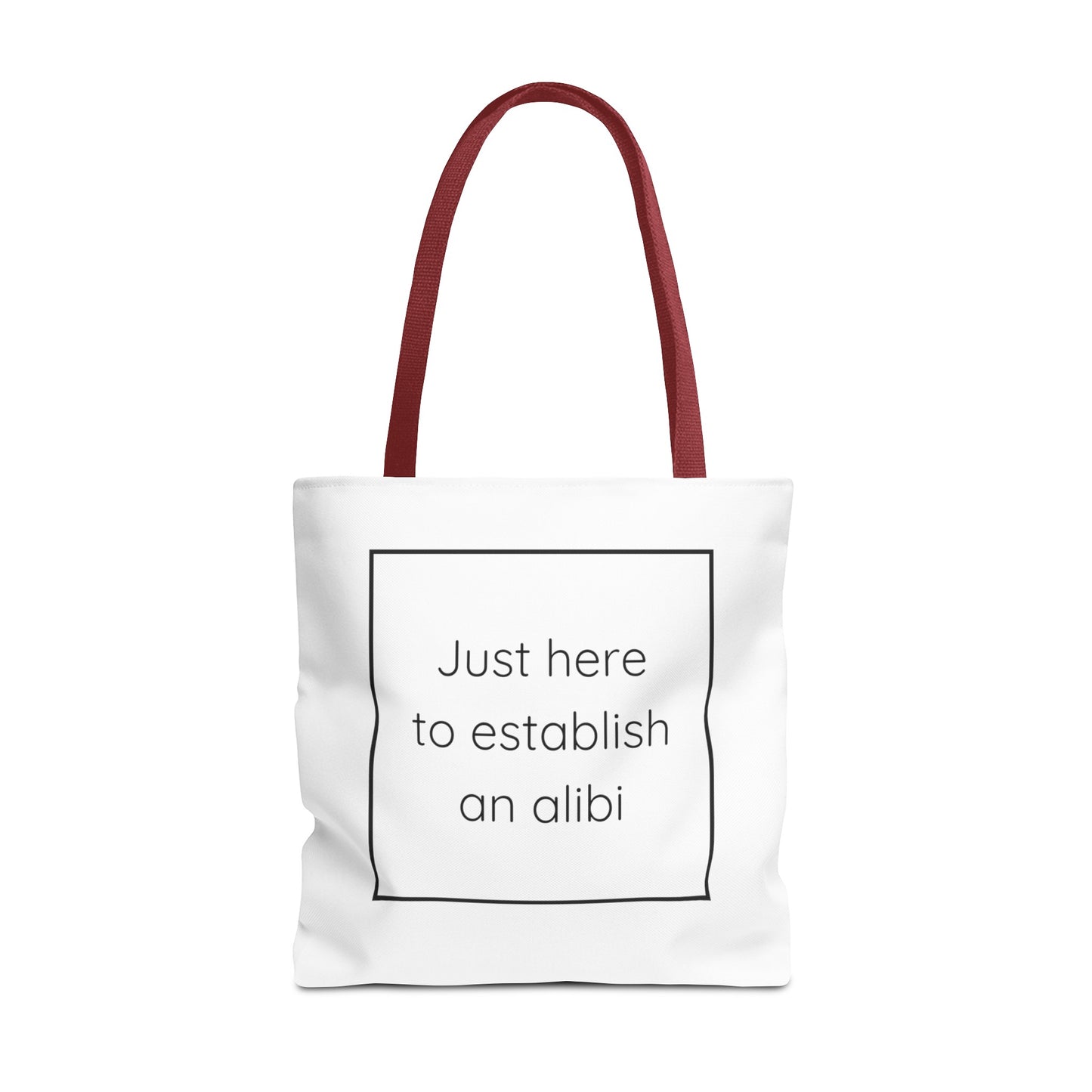 I'm Just Here to Establish an Alibi Tote Bag